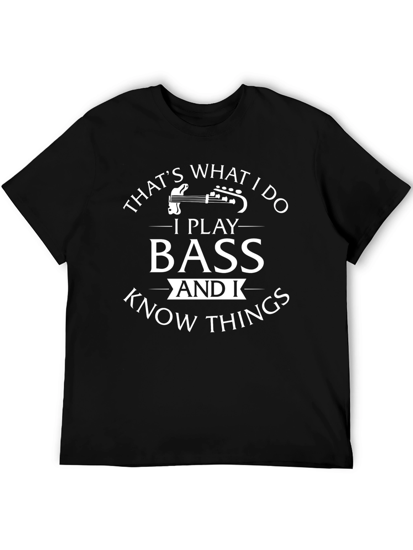 Bass Player T-Shirt - Thats What I Do