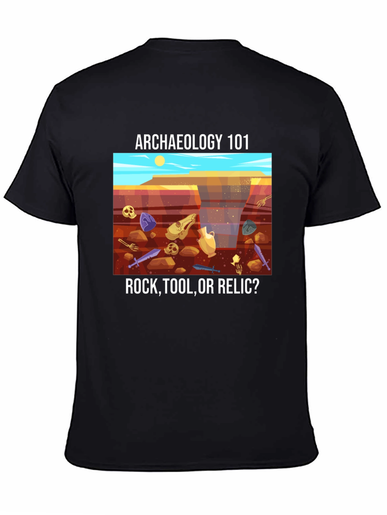 Archaeology 101 T-Shirt - Rock Tool or Relic?