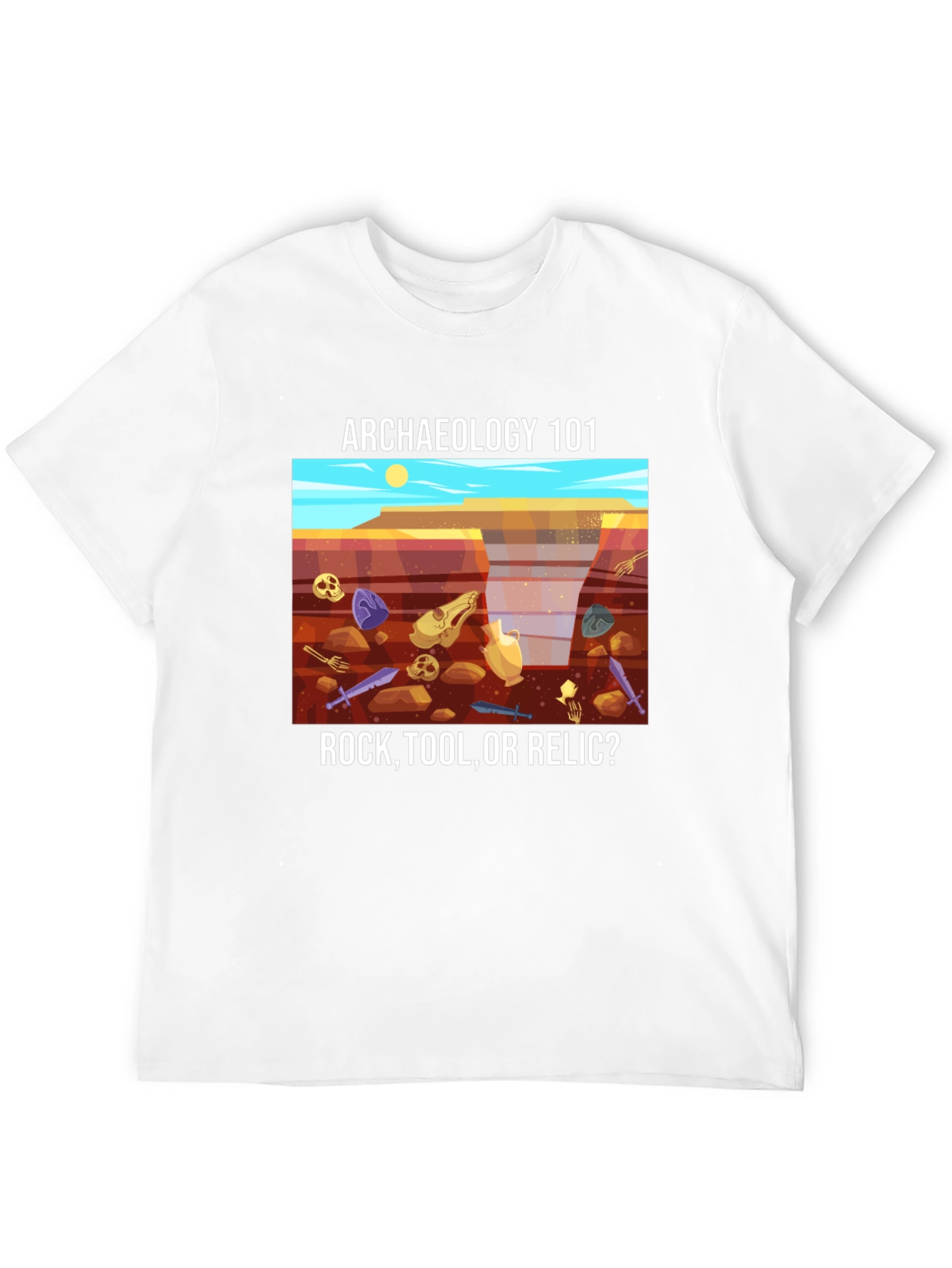 Archaeology 101 T-Shirt - Rock Tool or Relic?