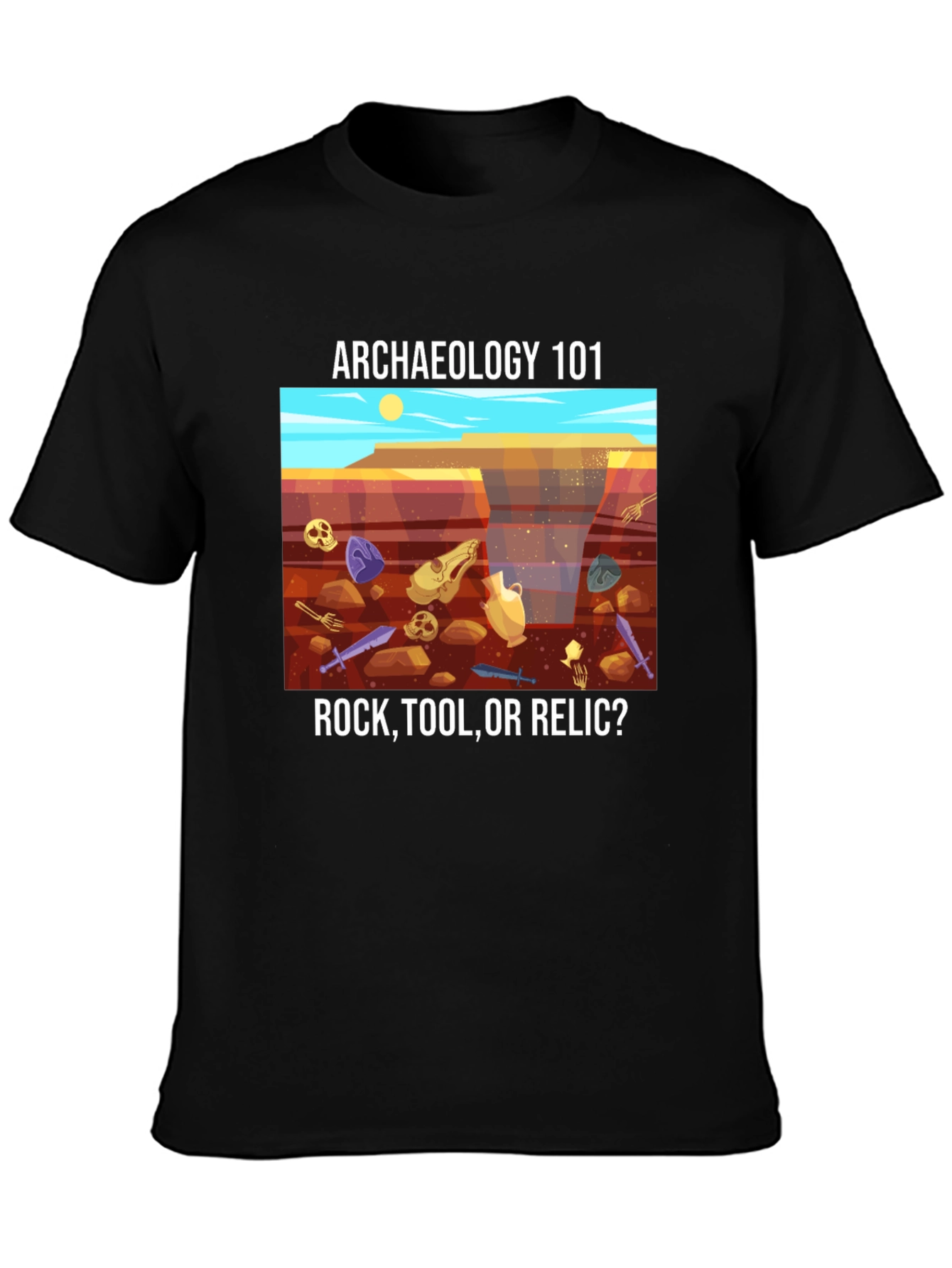 Archaeology 101 T-Shirt - Rock Tool or Relic?