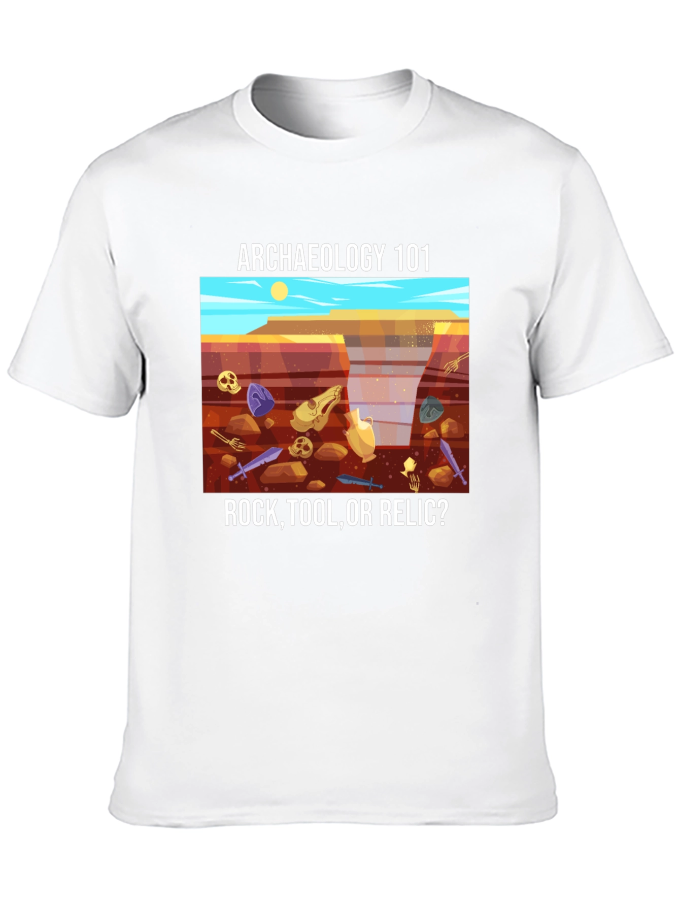Archaeology 101 T-Shirt - Rock Tool or Relic?