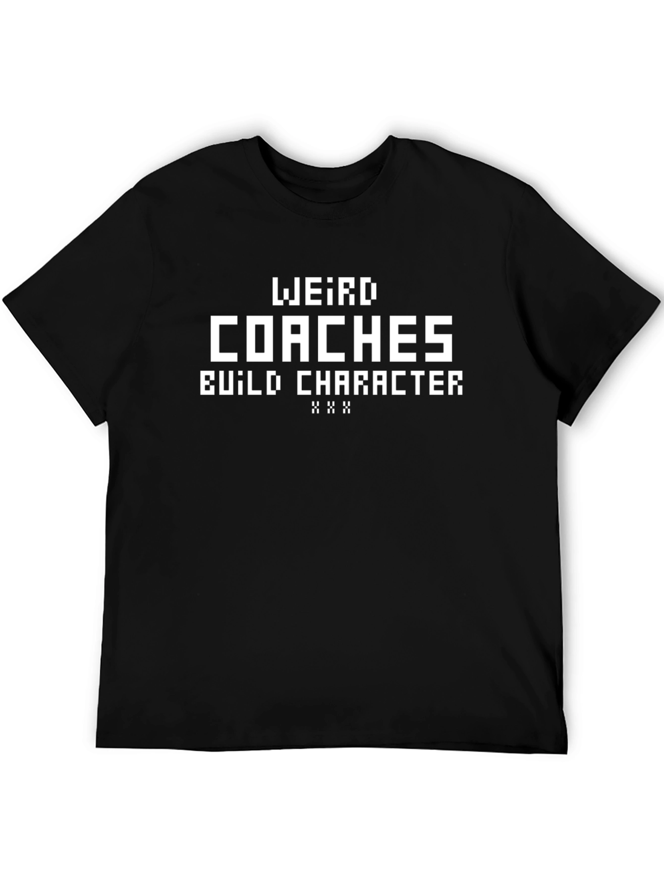 Weird Coaches Build Character Graphic T-Shirt