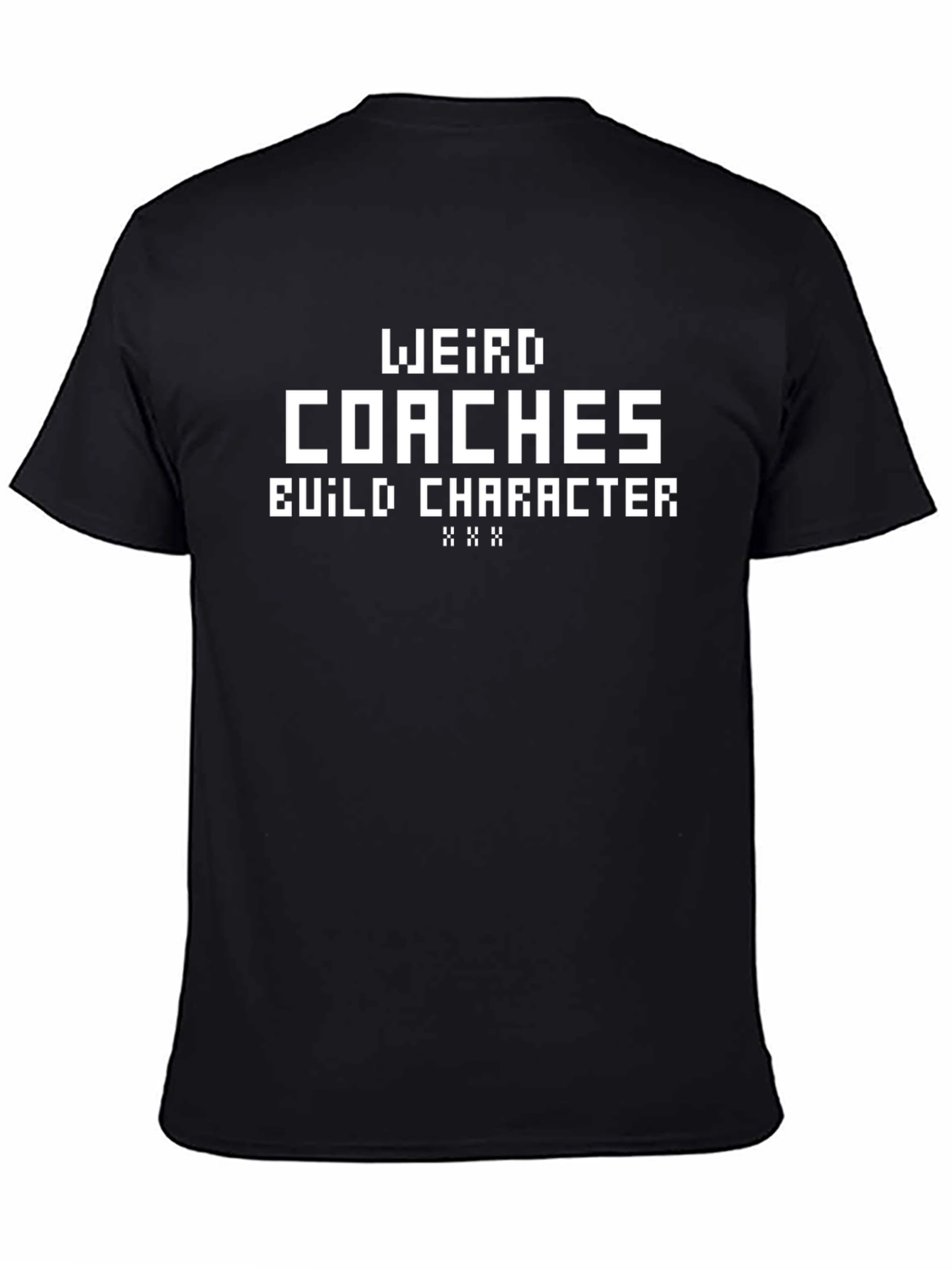 Weird Coaches Build Character Graphic T-Shirt