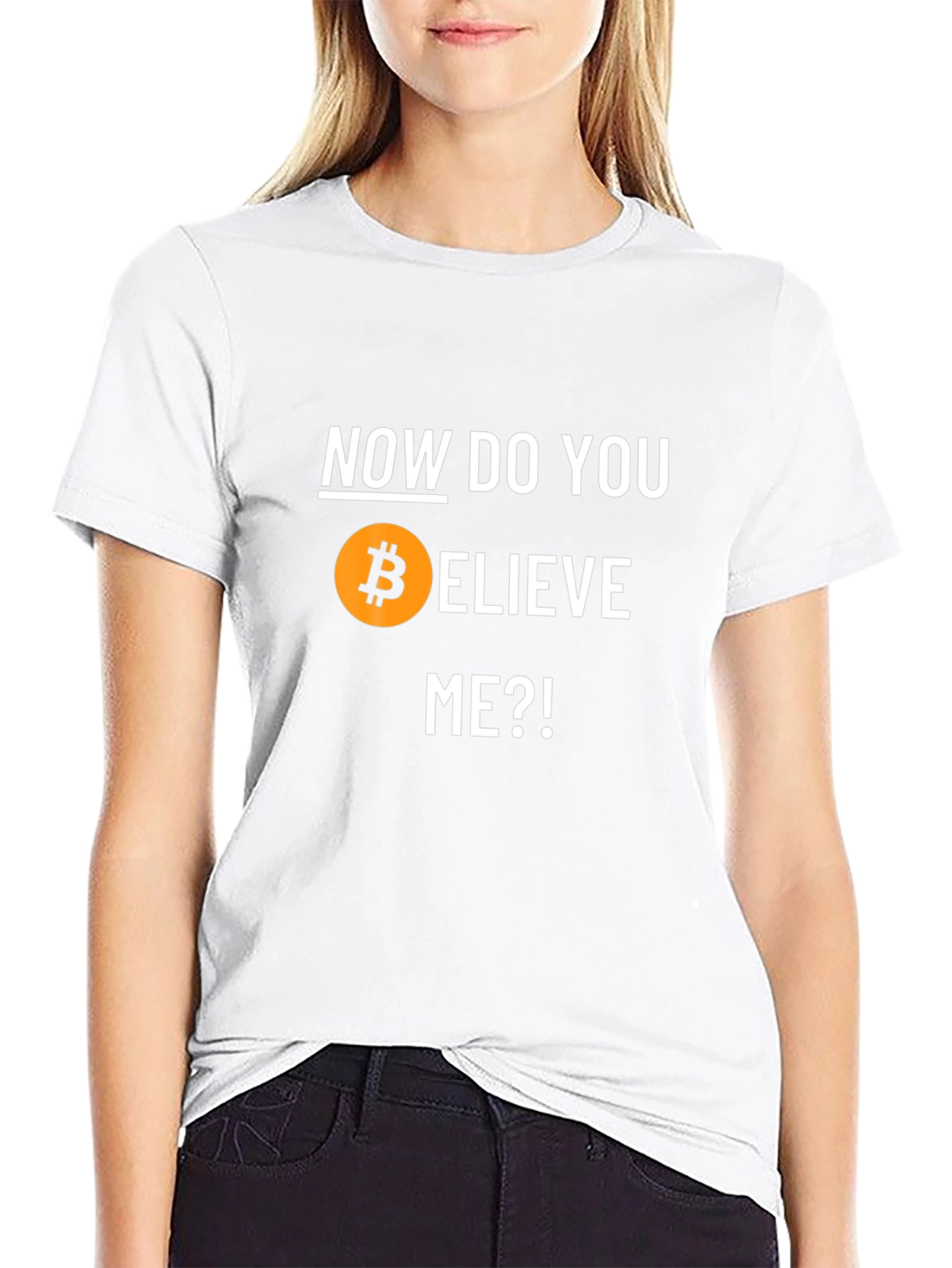 Bitcoin Believer T-Shirt - Now Do You Believe Me?!