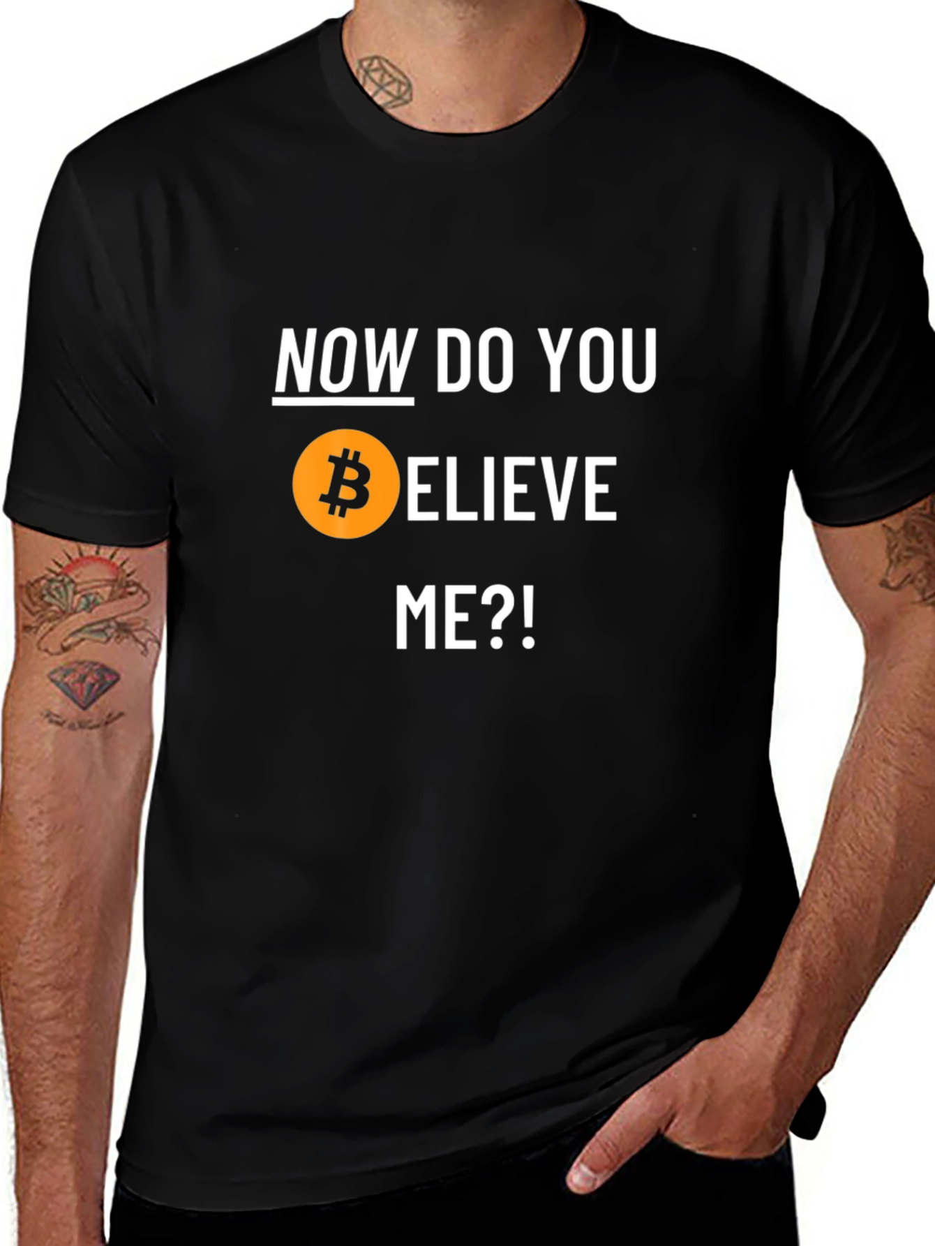 Bitcoin Believer T-Shirt - Now Do You Believe Me?!