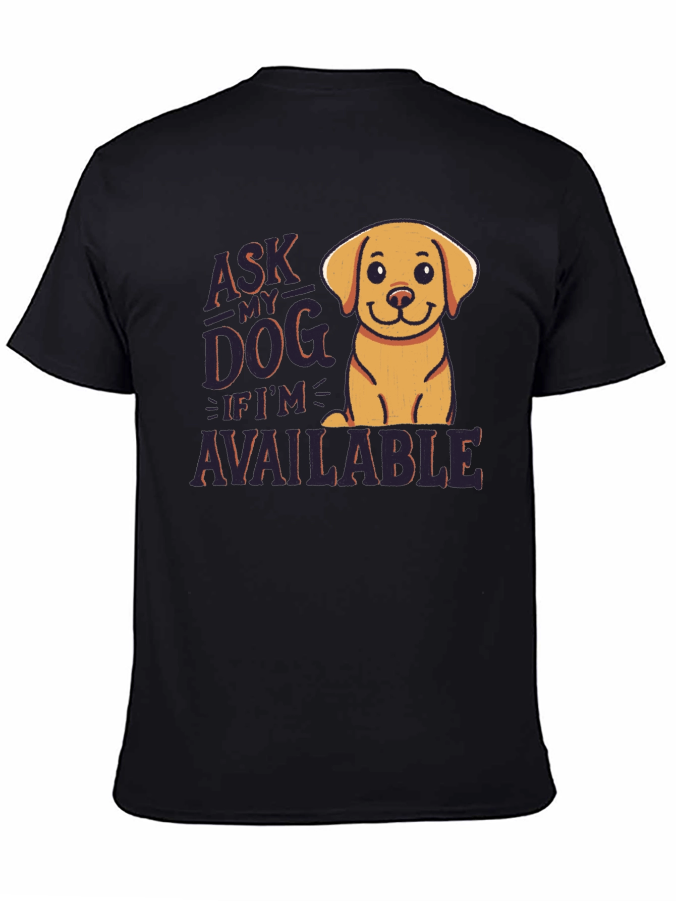 Ask My Dog If Im Available T-Shirt