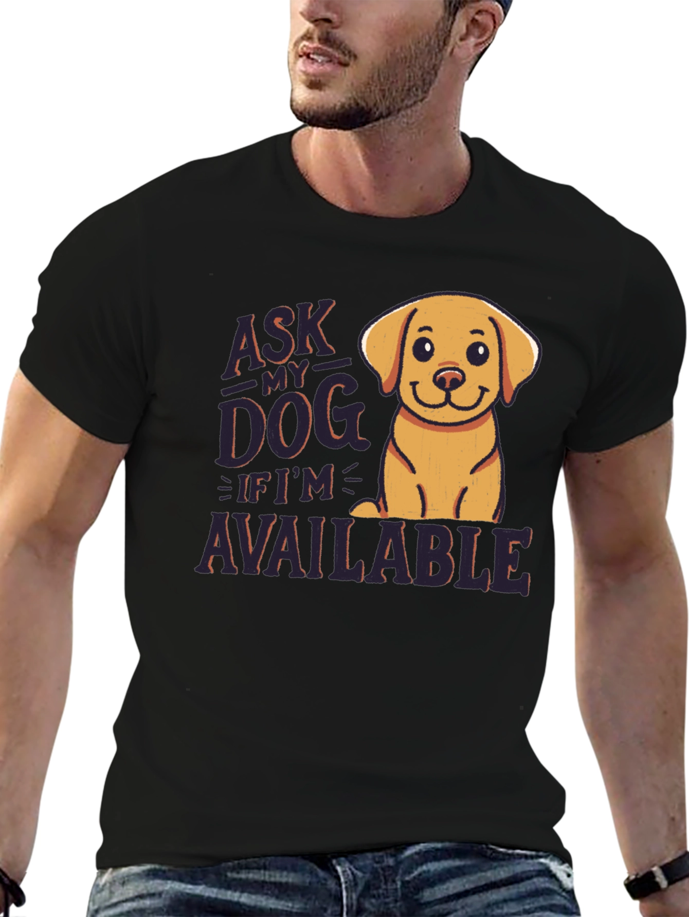 Ask My Dog If Im Available T-Shirt
