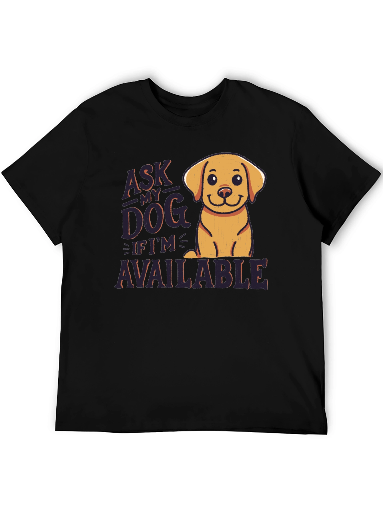 Ask My Dog If Im Available T-Shirt