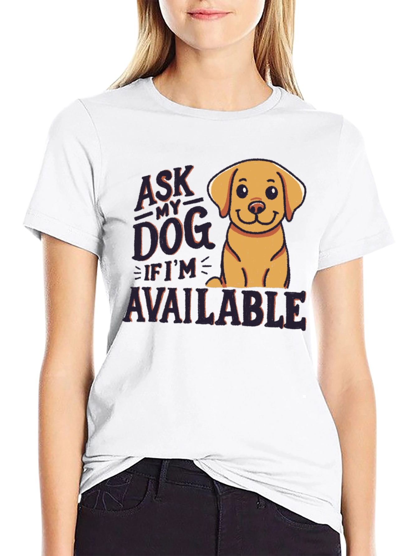 Ask My Dog If Im Available T-Shirt