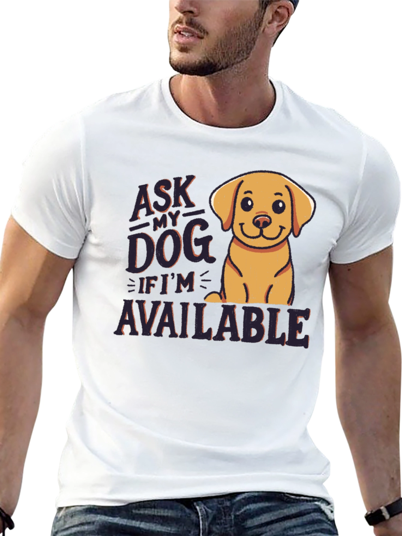Ask My Dog If Im Available T-Shirt