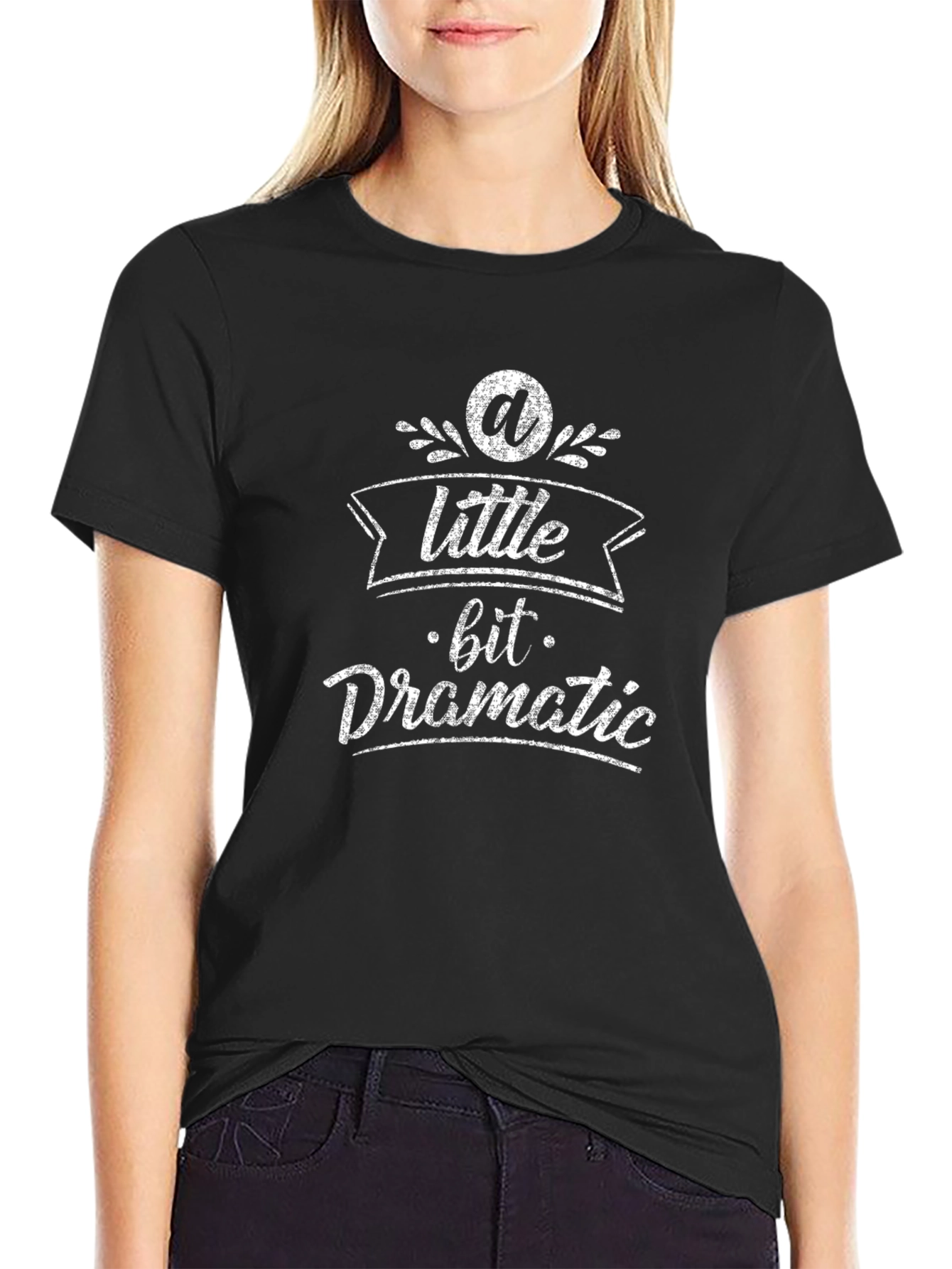 A Little Bit Dramatic T-Shirt