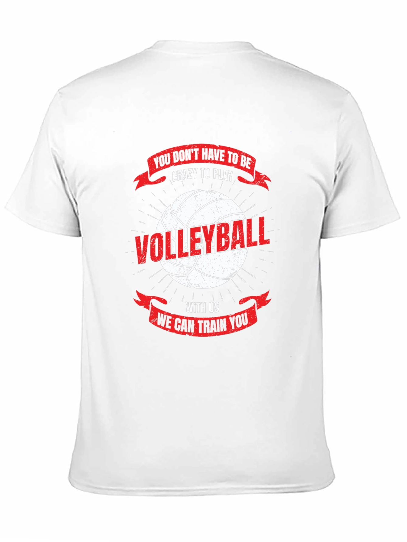 Volleyball T-Shirt: You Dont Have To Be Crazy