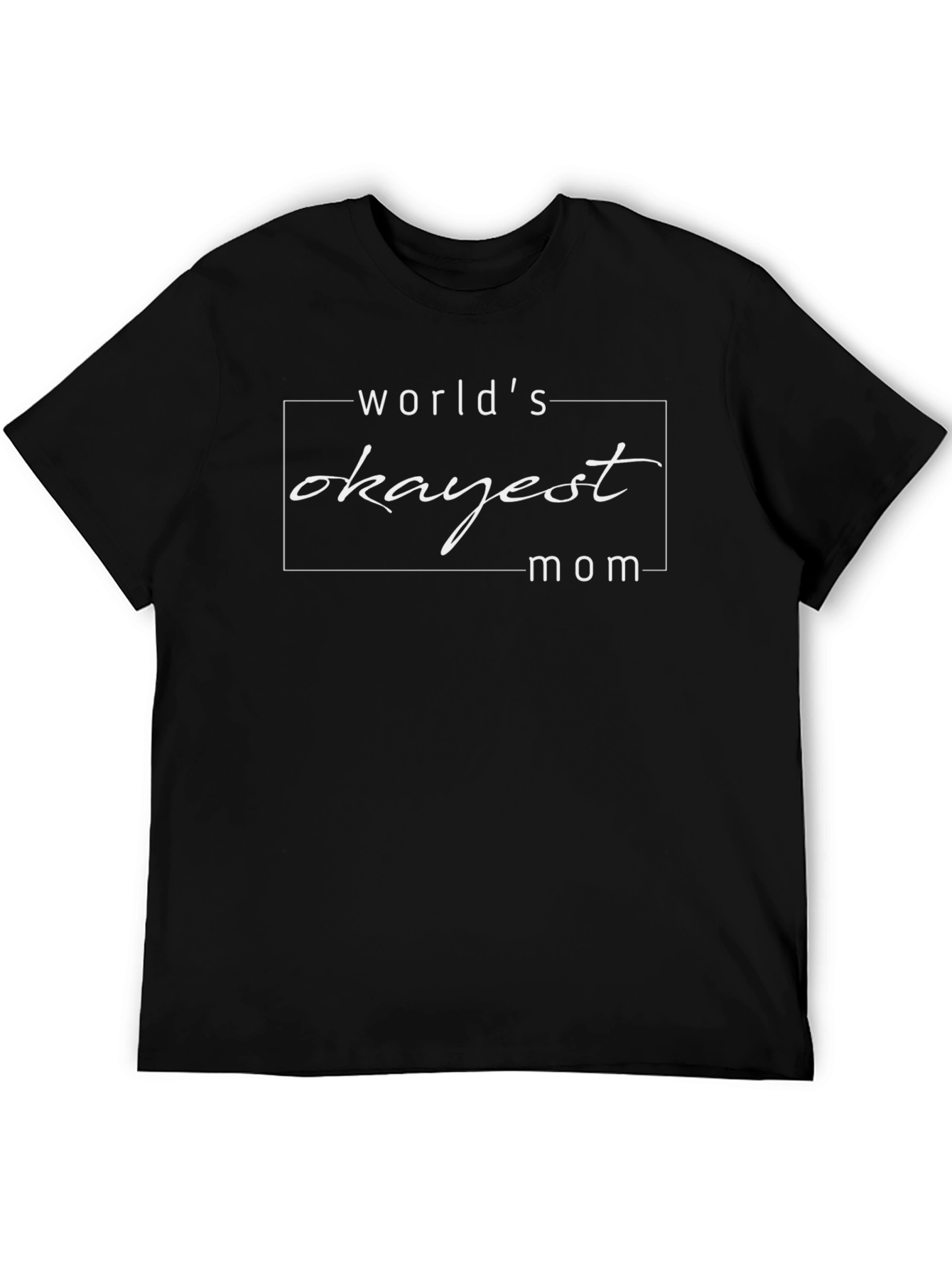 Worlds Okayest Mom Black T-Shirt