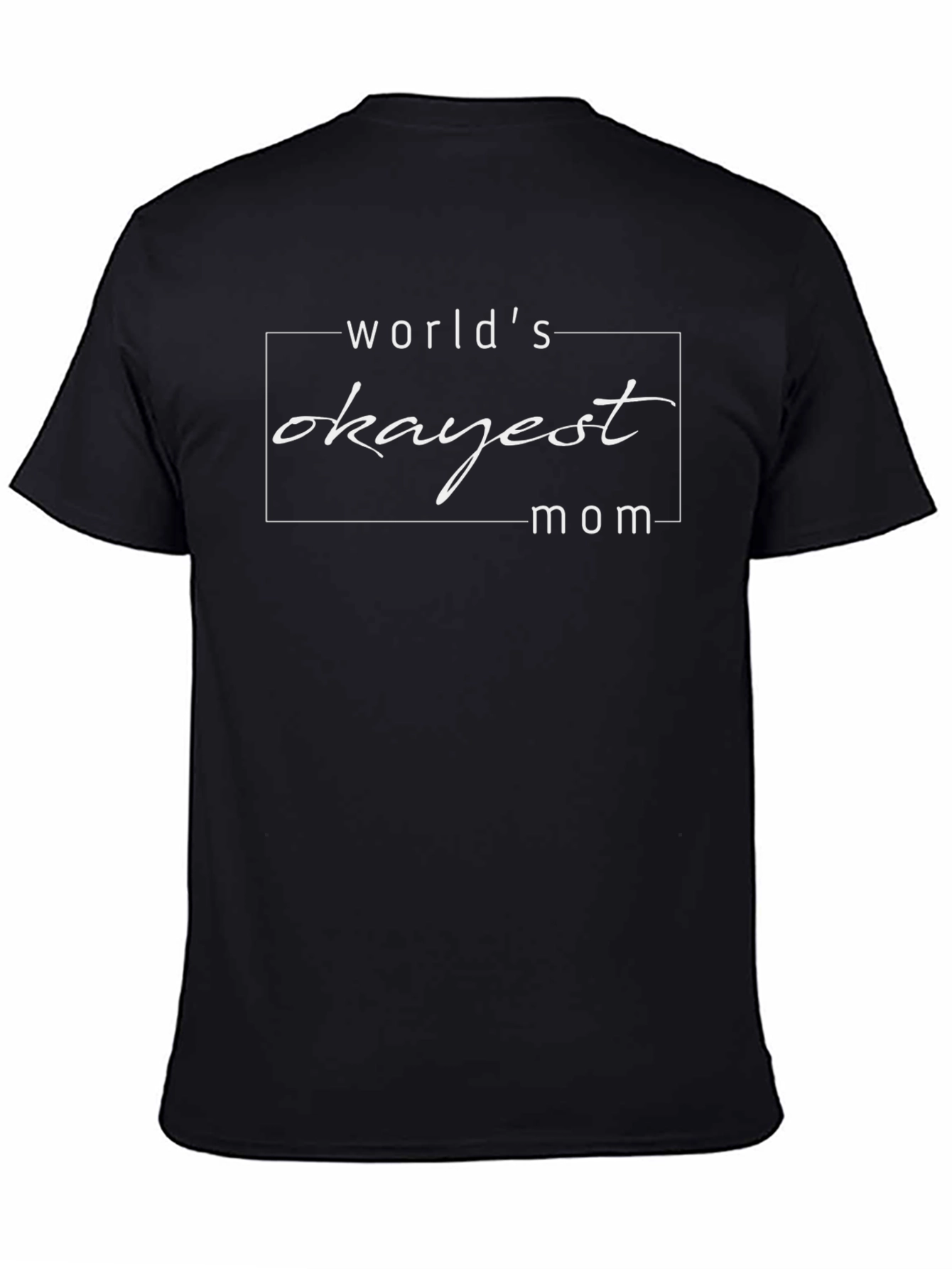 Worlds Okayest Mom Black T-Shirt