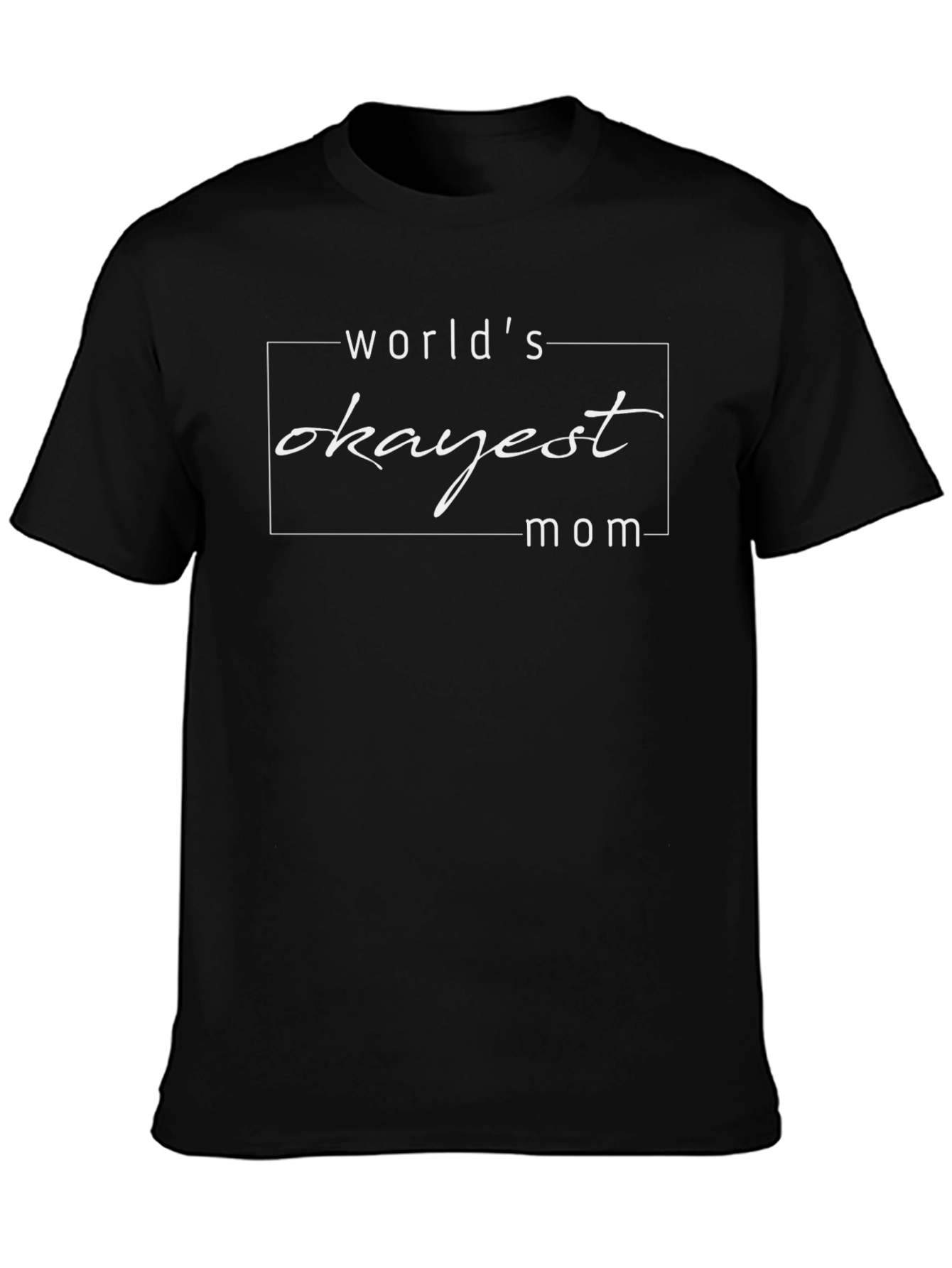 Worlds Okayest Mom Black T-Shirt