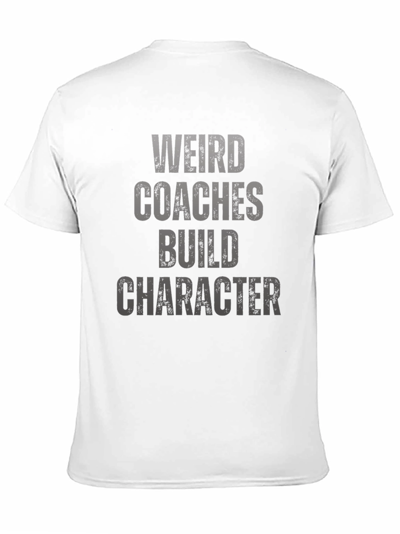 Weird Coaches Build Character T-Shirt
