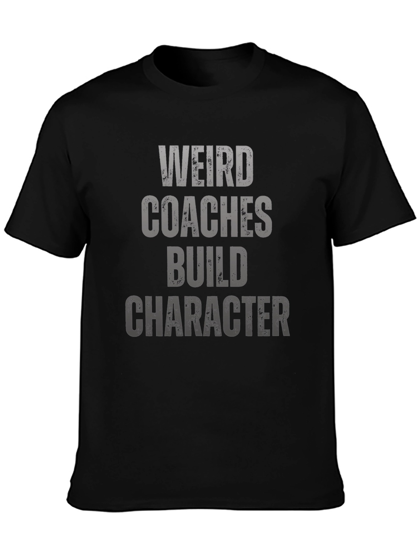 Weird Coaches Build Character T-Shirt