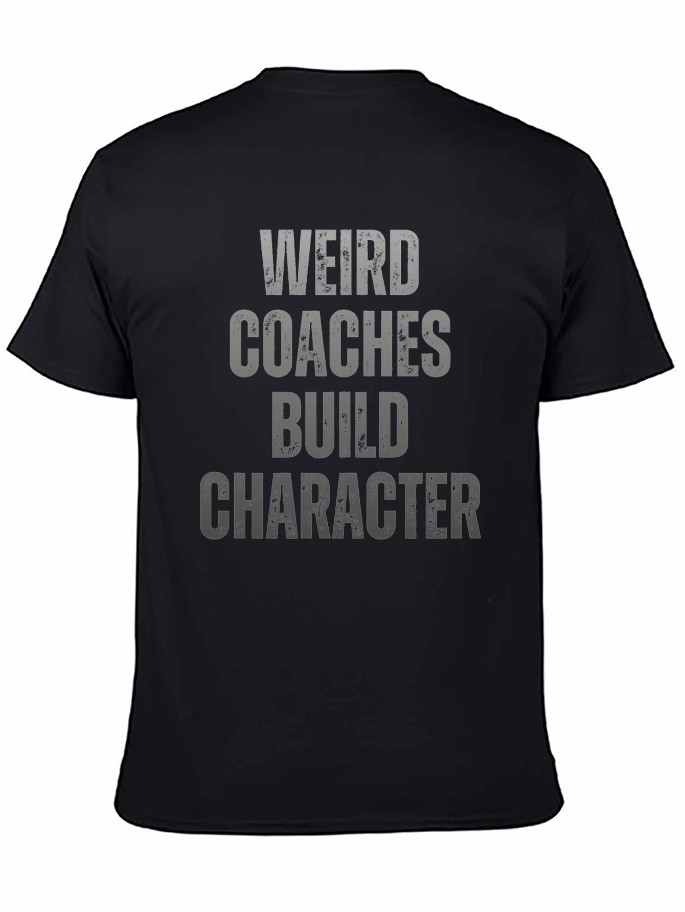 Weird Coaches Build Character T-Shirt