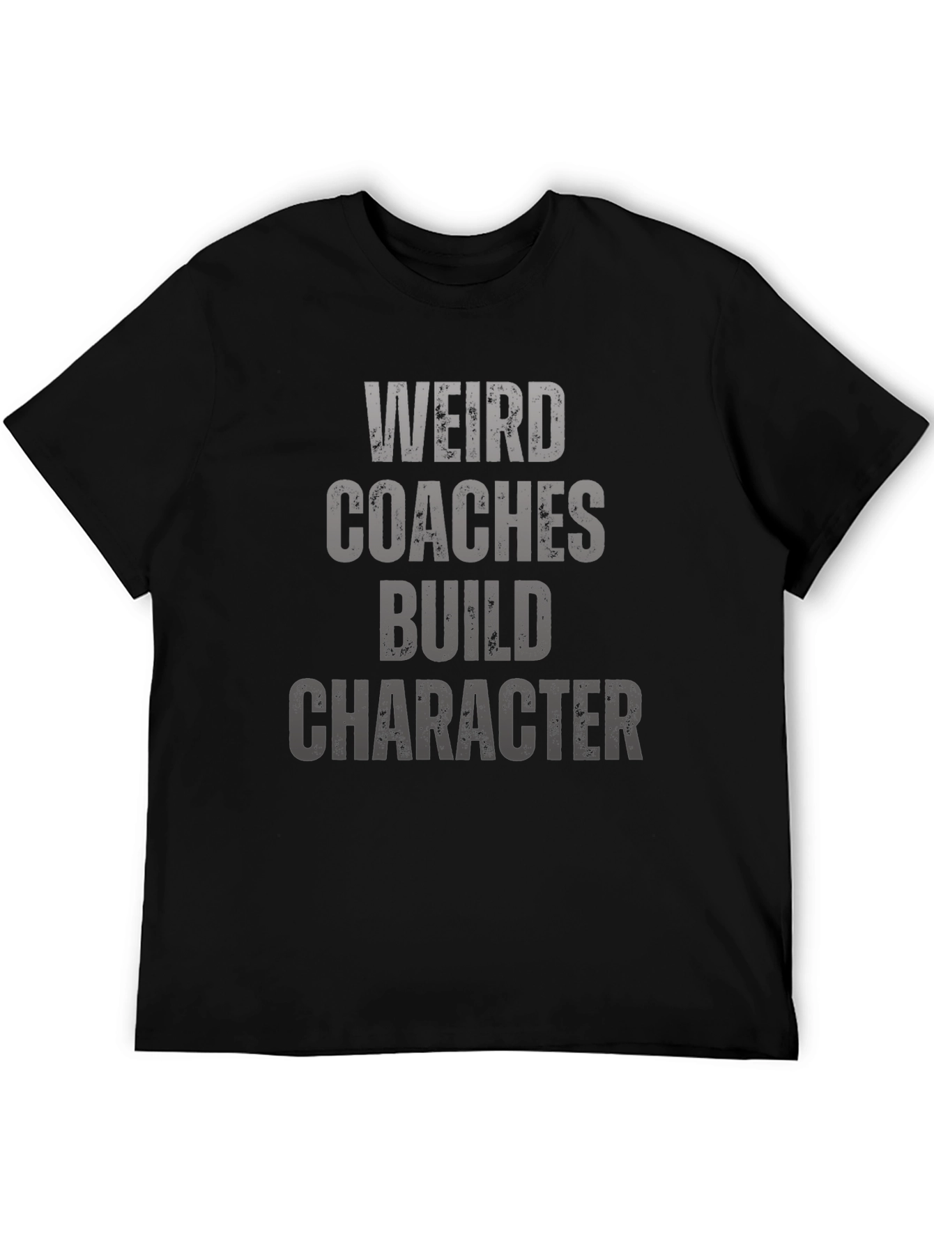 Weird Coaches Build Character T-Shirt