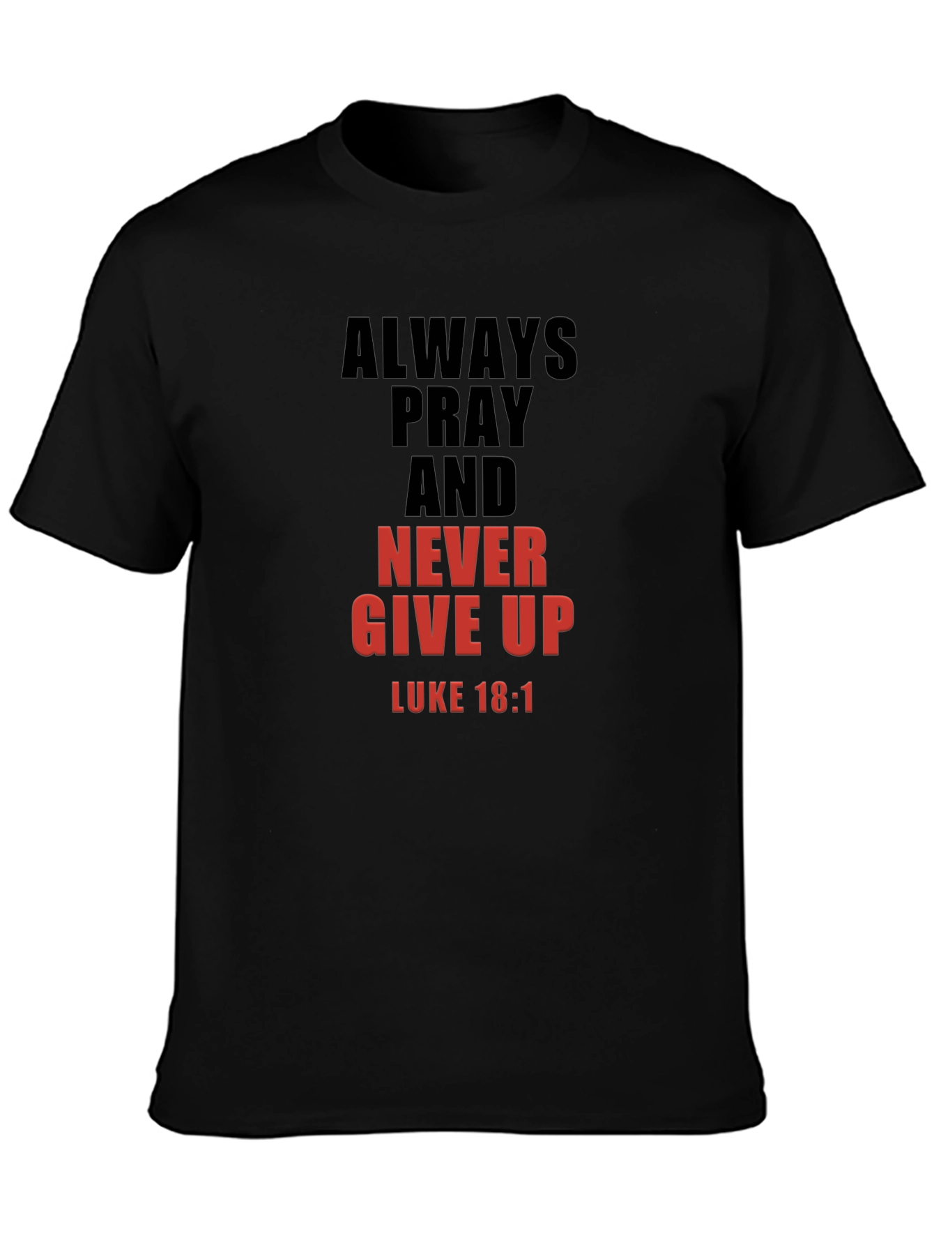 Always Pray Graphic T-Shirt - Luke 18:1