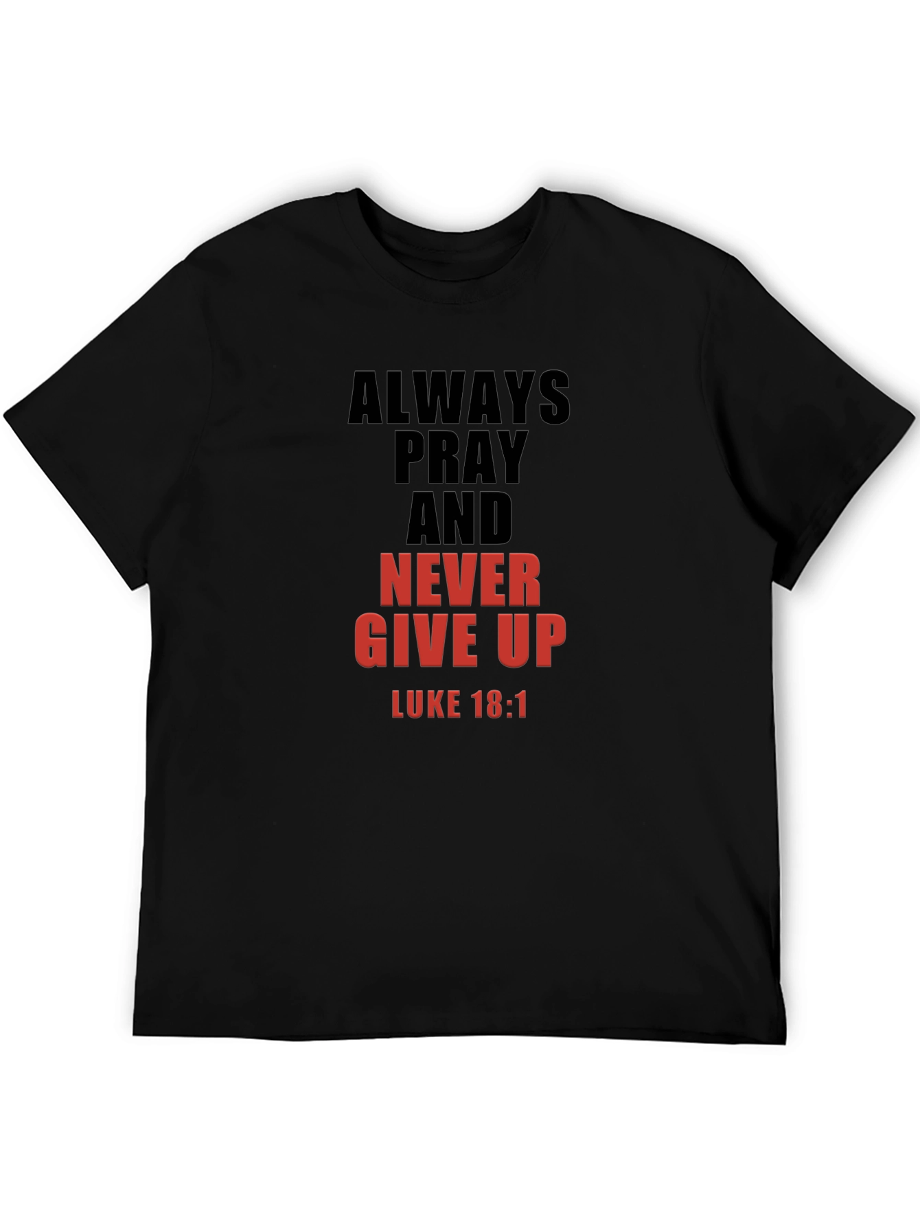 Always Pray Graphic T-Shirt - Luke 18:1