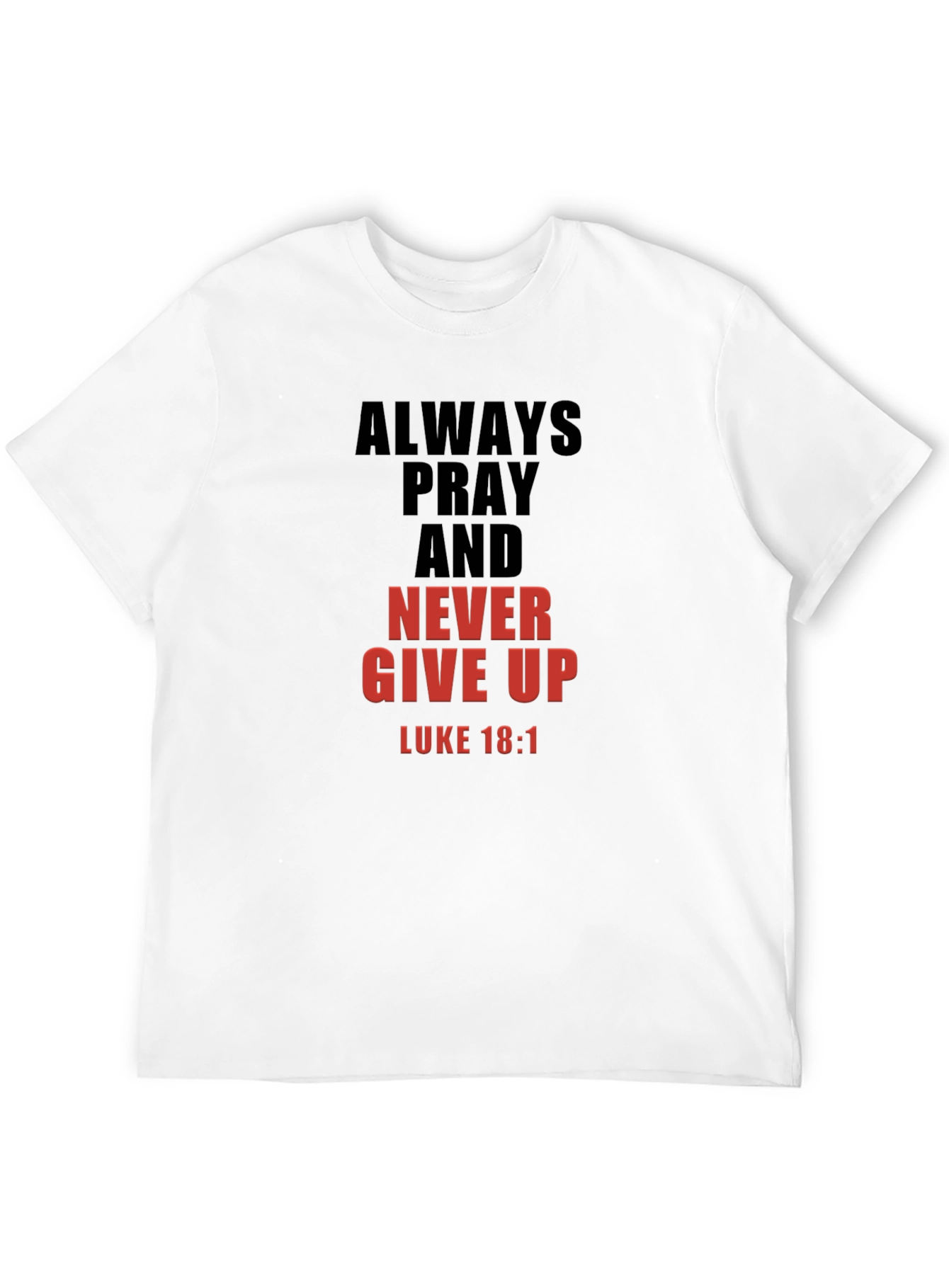 Always Pray Graphic T-Shirt - Luke 18:1