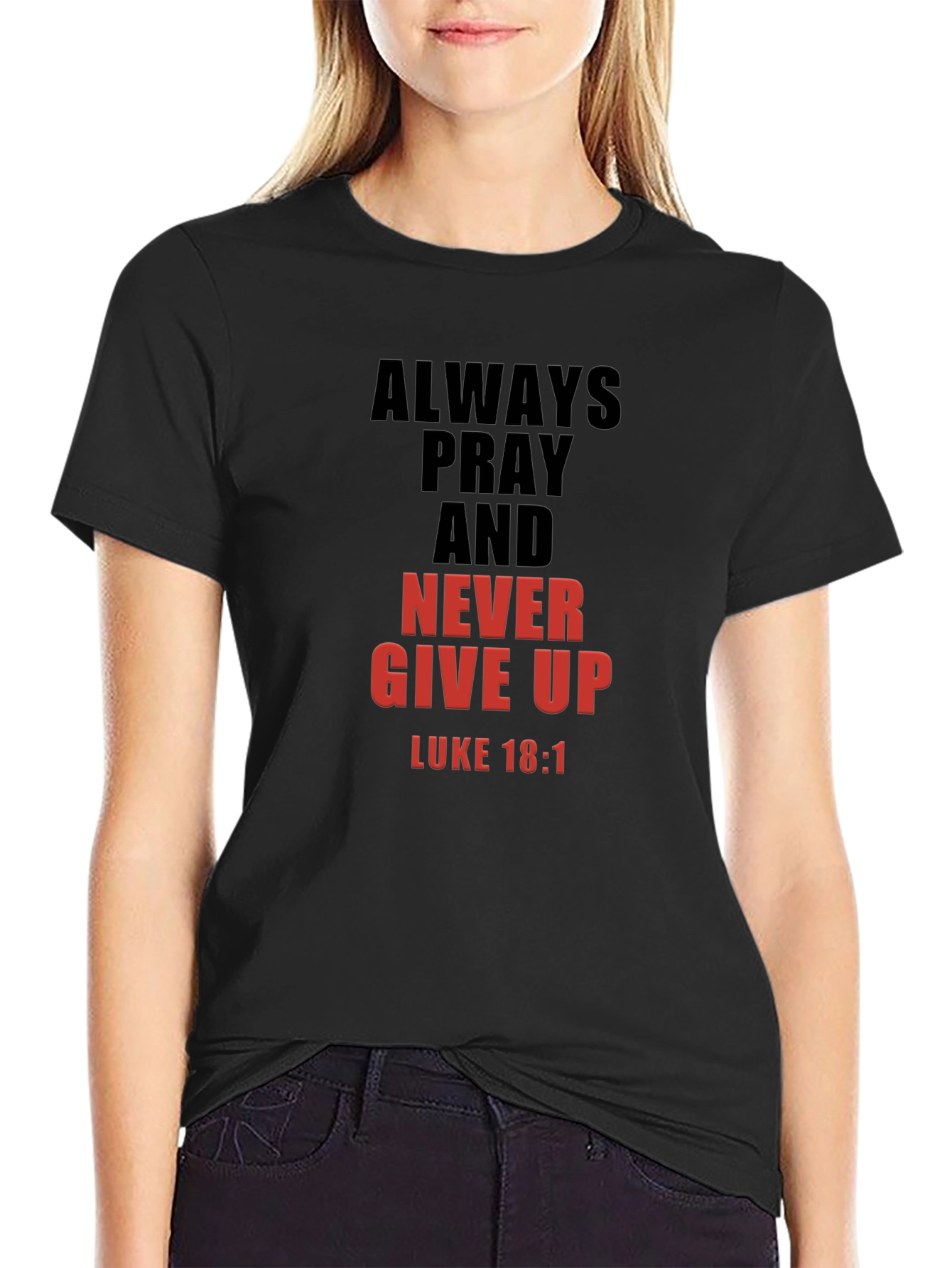 Always Pray Graphic T-Shirt - Luke 18:1