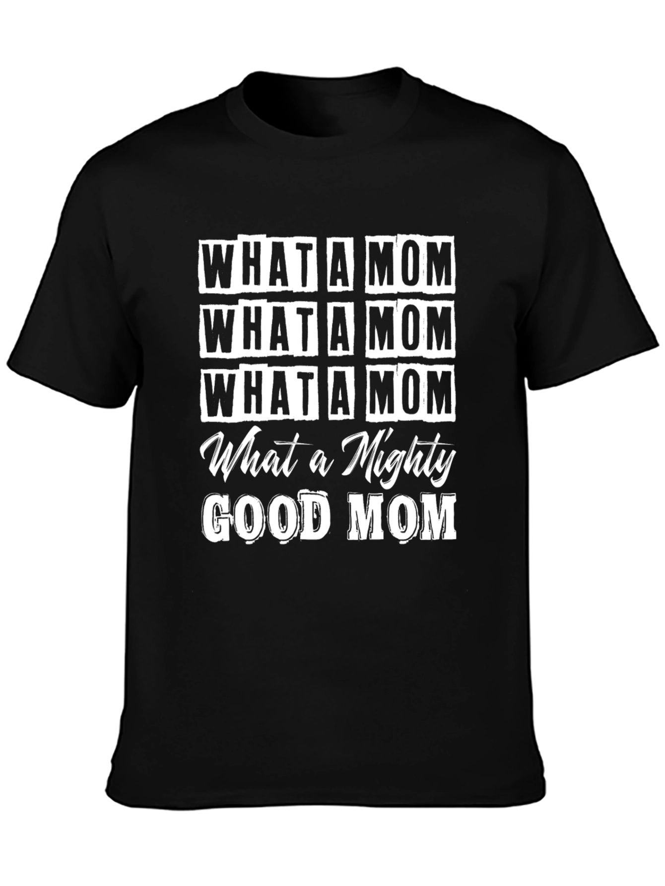 What a Mom T-Shirt - Mighty Good Design