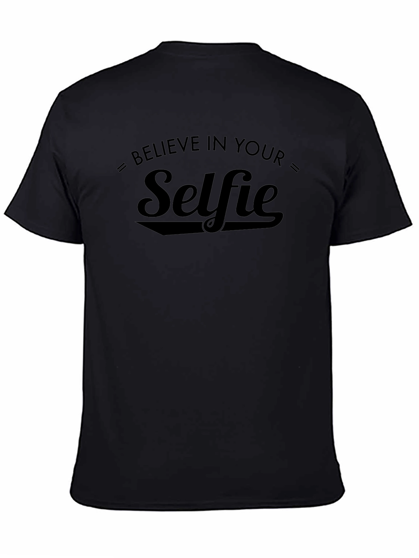 Believe in Your Selfie Black T-Shirt