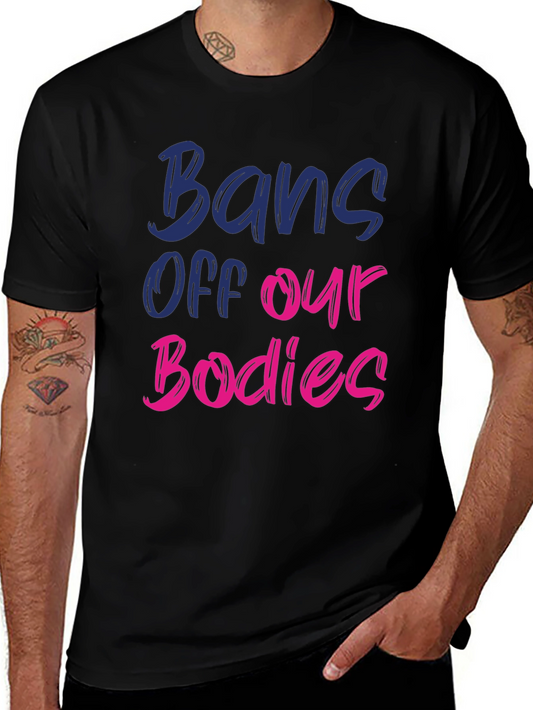 Bans Off Our Bodies Graphic Tee - Protest T-Shirt