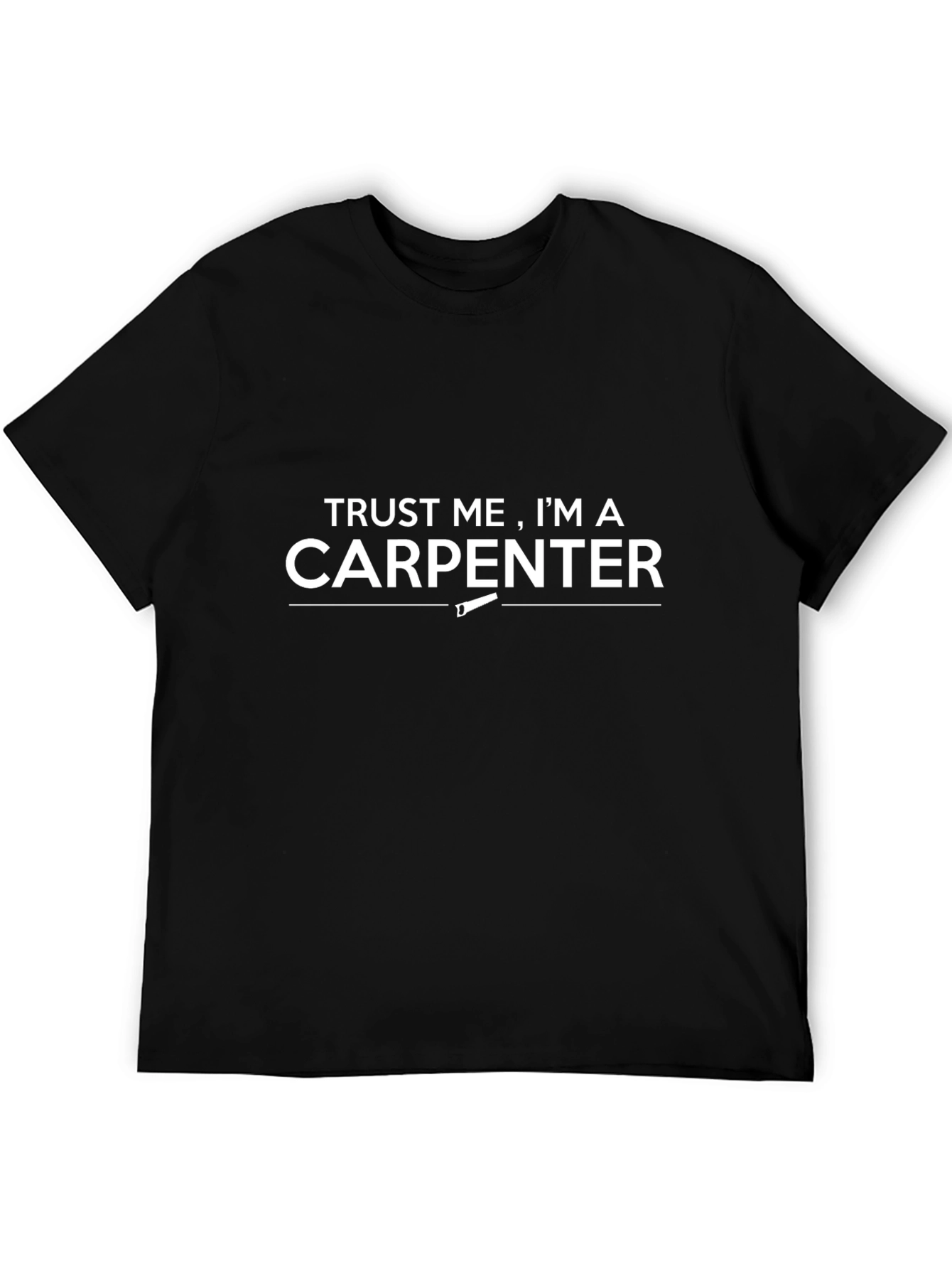Trust Me Im A Carpenter T-Shirt