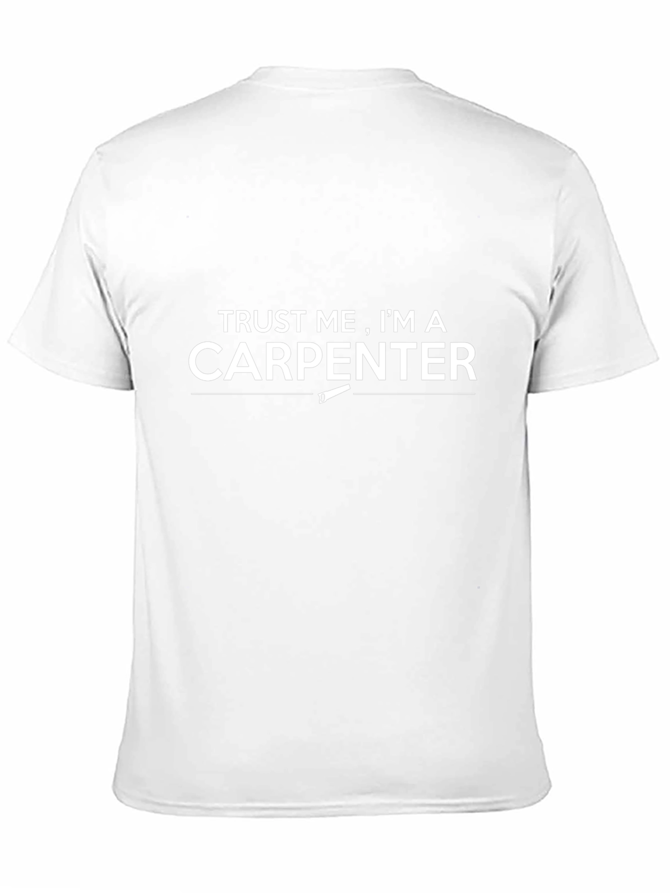 Trust Me Im A Carpenter T-Shirt