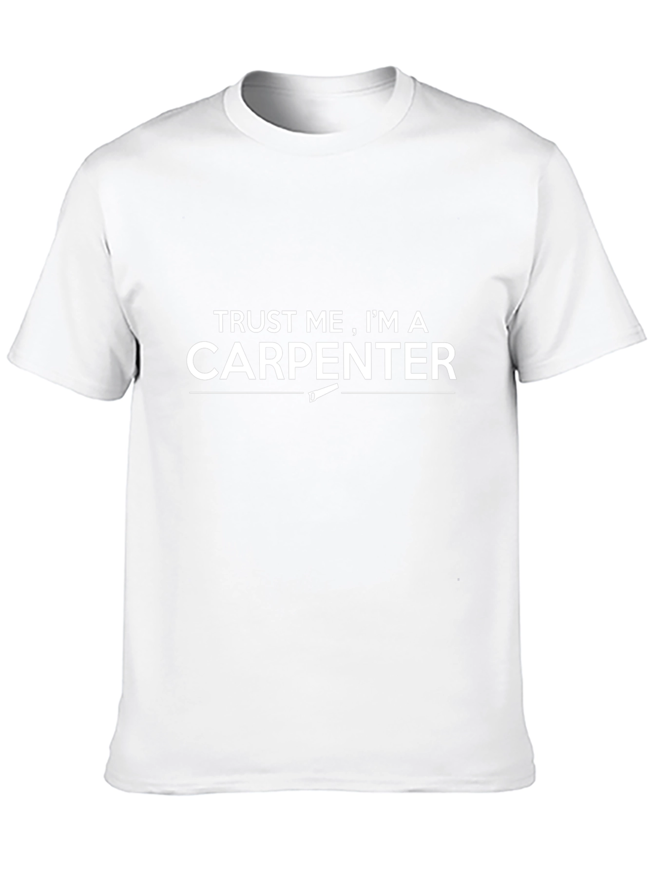 Trust Me Im A Carpenter T-Shirt