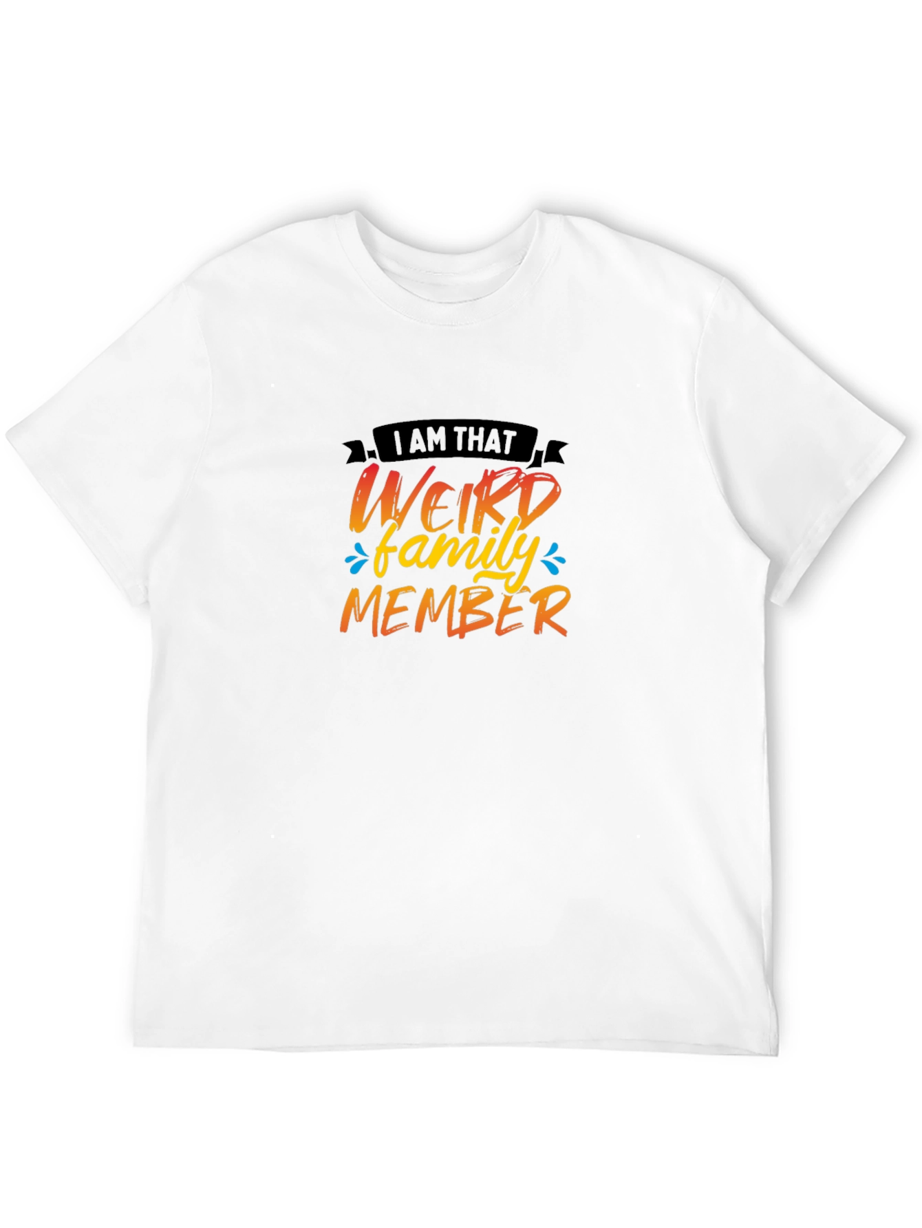 Weird Family Member T-Shirt - Fun Novelty Tee