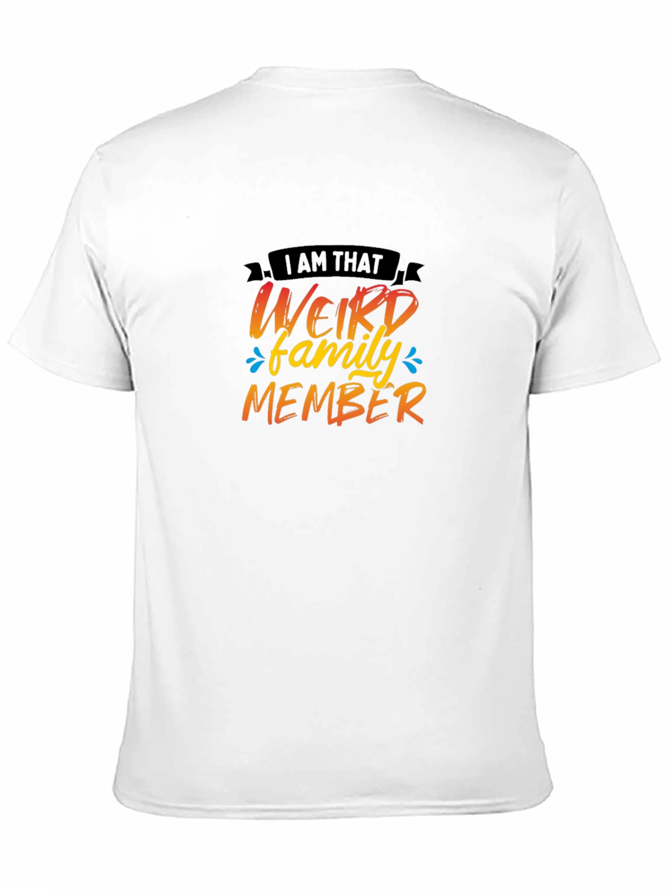 Weird Family Member T-Shirt - Fun Novelty Tee
