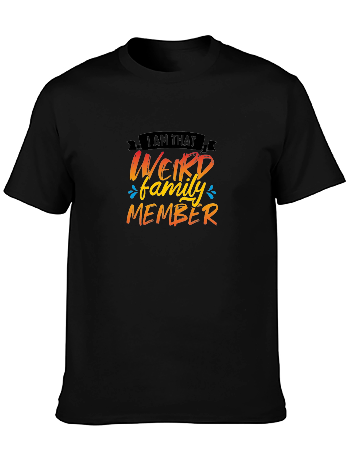 Weird Family Member T-Shirt - Fun Novelty Tee