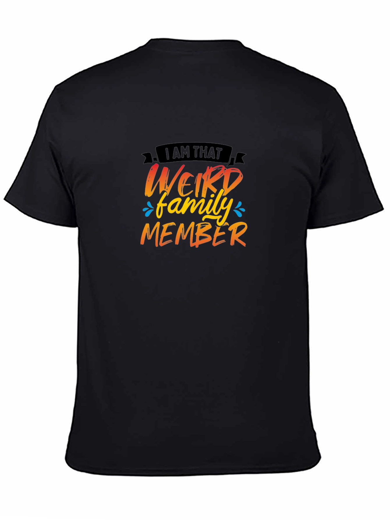 Weird Family Member T-Shirt - Fun Novelty Tee