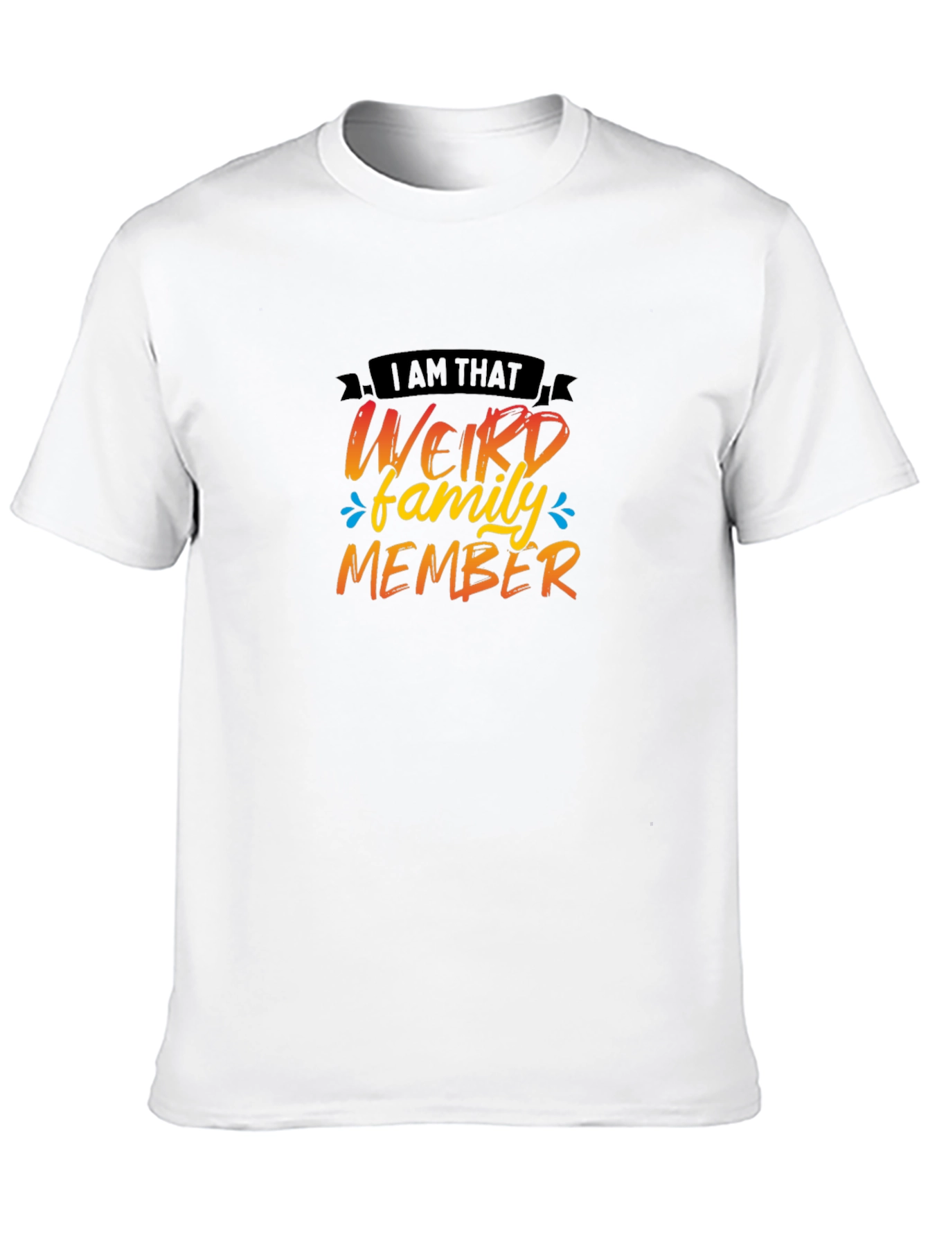Weird Family Member T-Shirt - Fun Novelty Tee