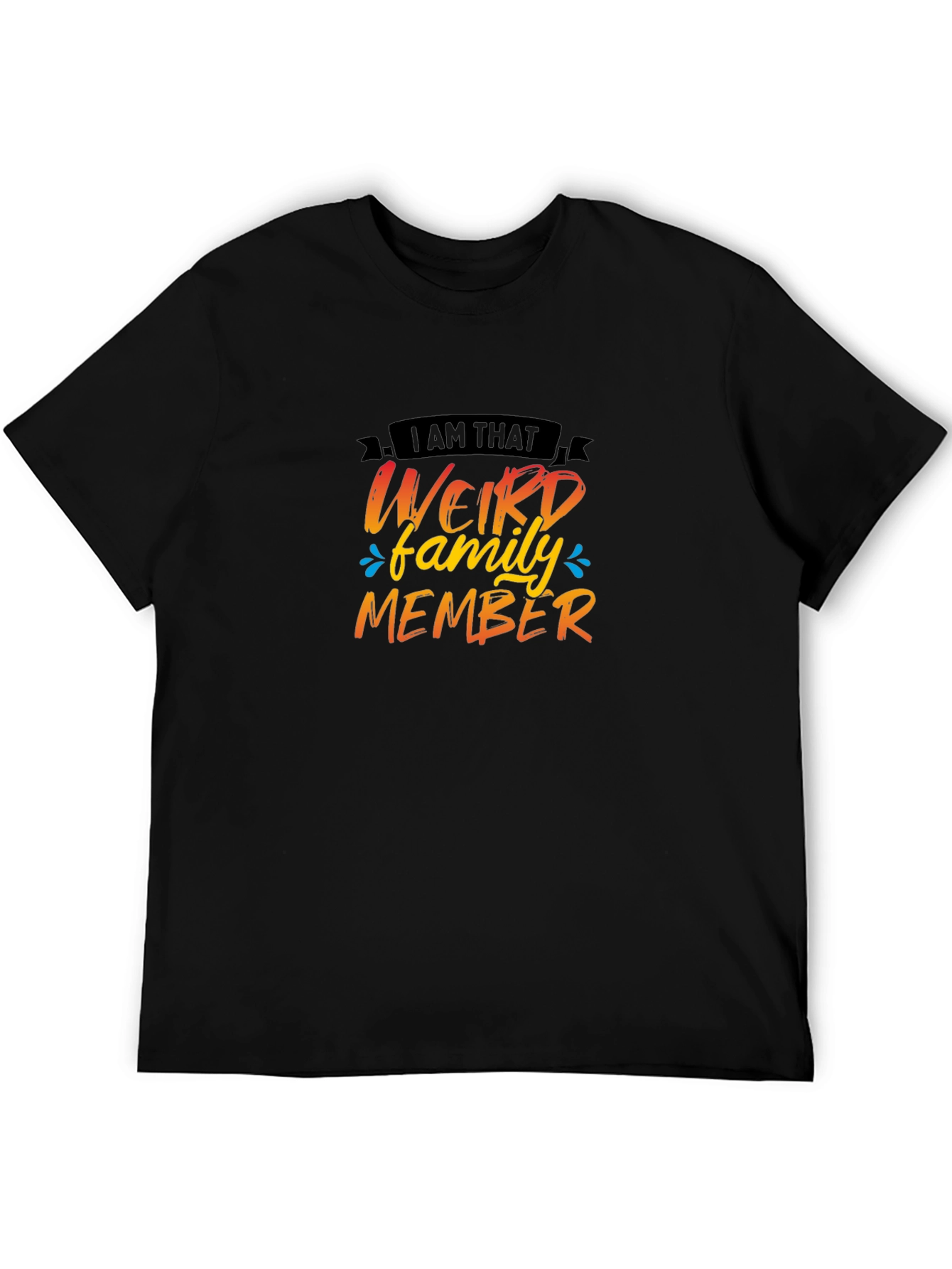 Weird Family Member T-Shirt - Fun Novelty Tee