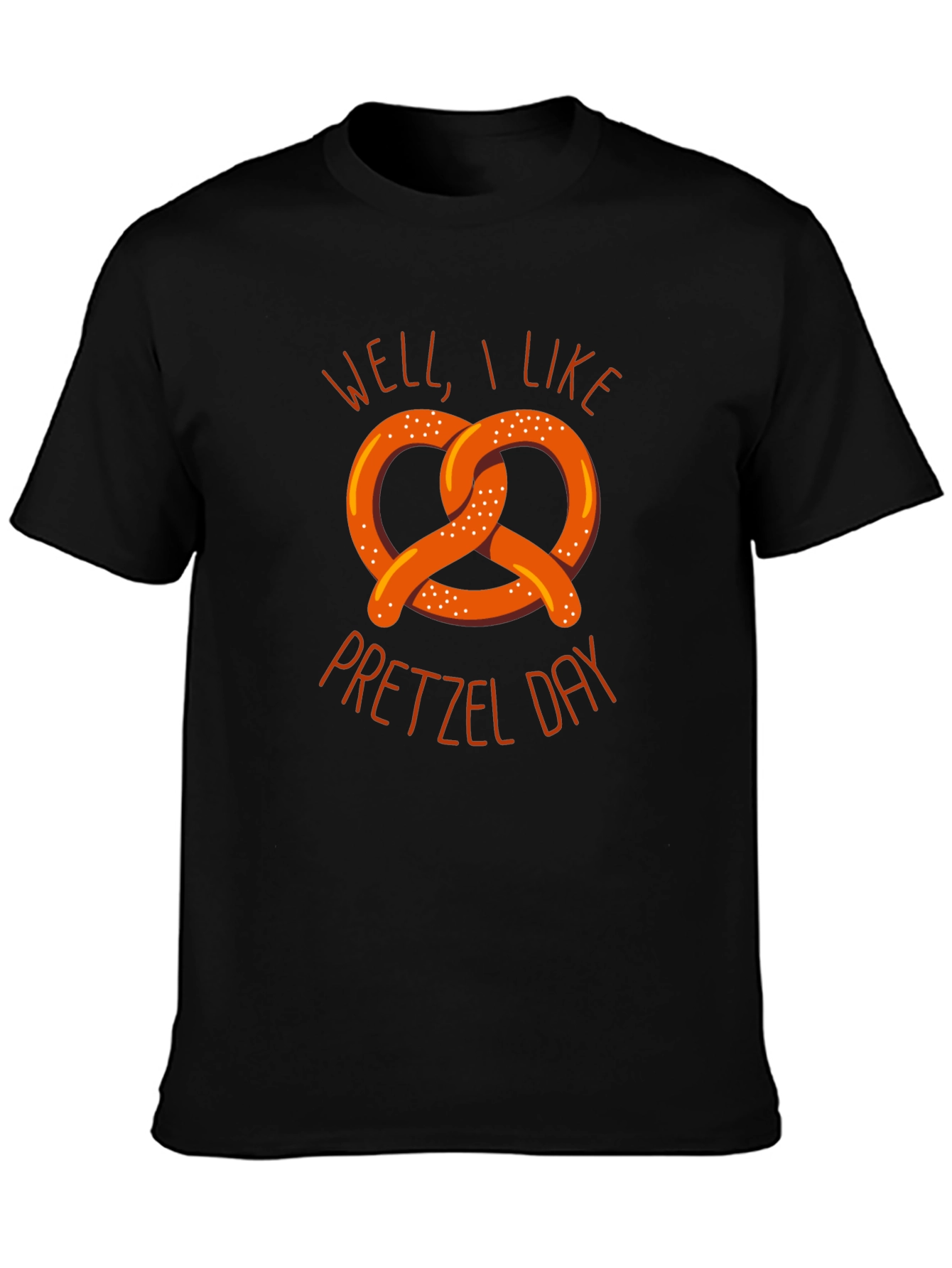 Well I Like Pretzel Day Graphic T-Shirt