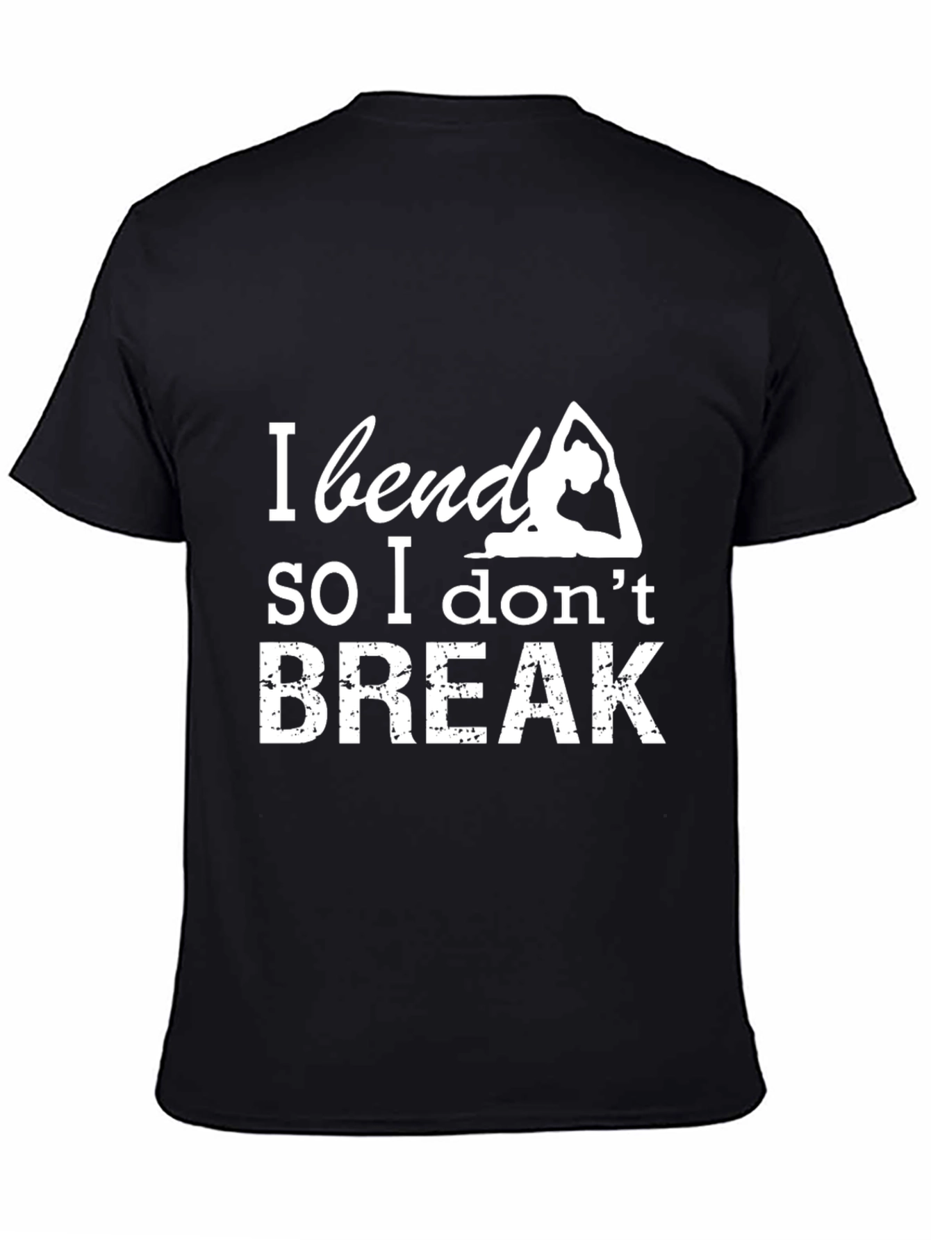 Yoga Saying T-Shirt: I Bend So I Dont Break