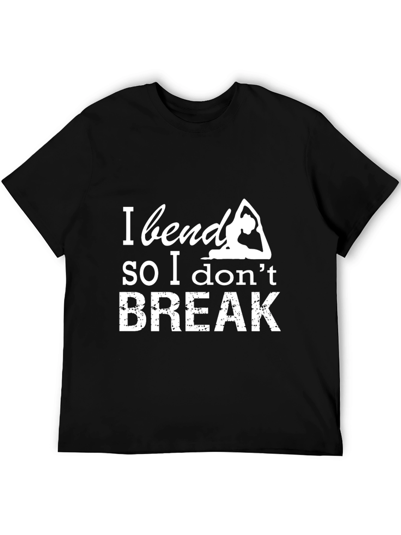 Yoga Saying T-Shirt: I Bend So I Dont Break