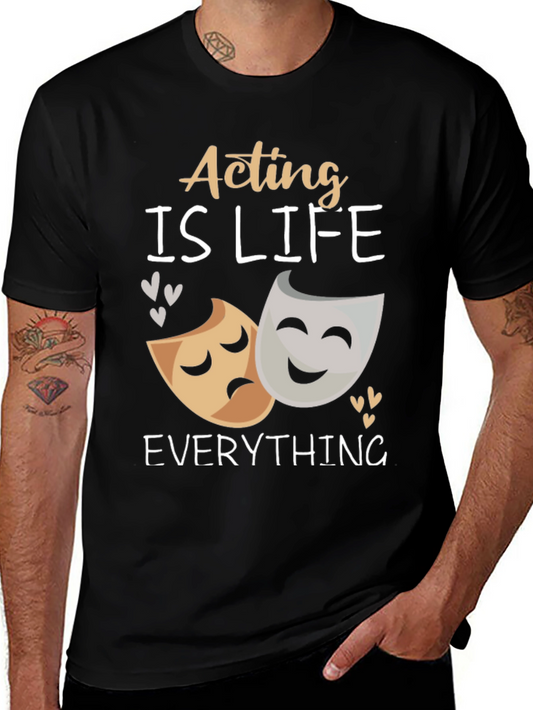 Acting Is Life T-Shirt | Drama Lovers Gift