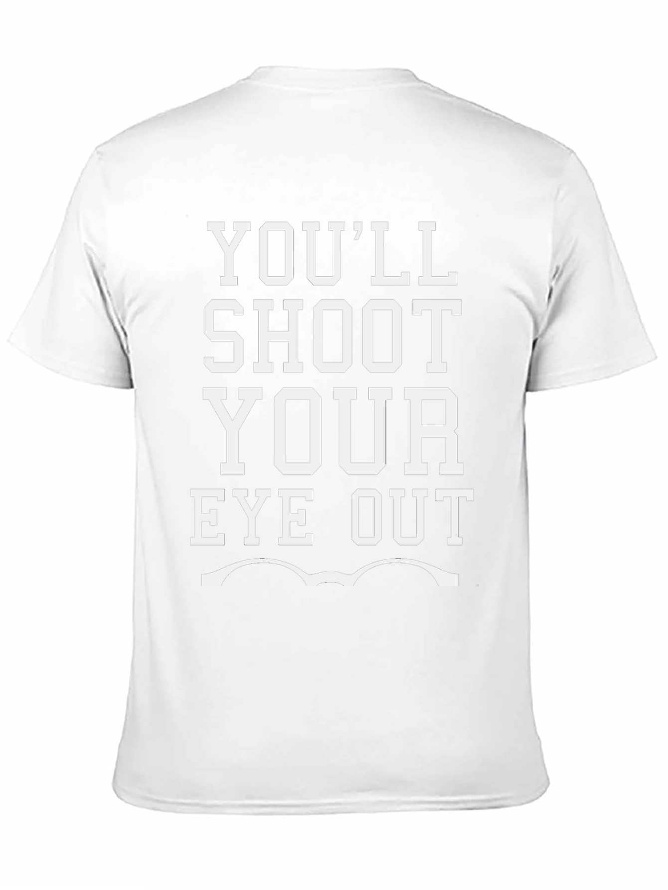 Youll Shoot Your Eye Out Graphic Tee