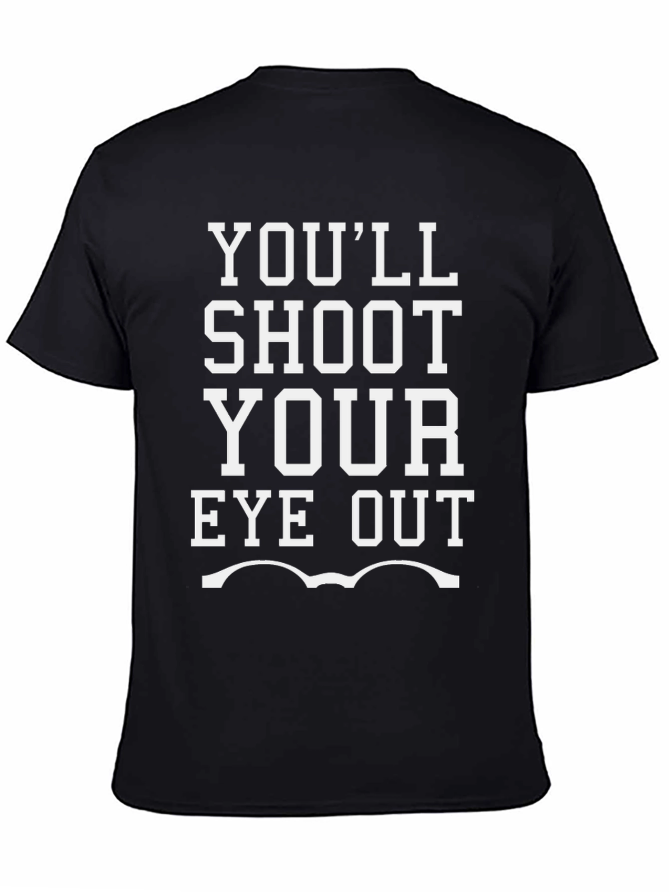 Youll Shoot Your Eye Out Graphic Tee