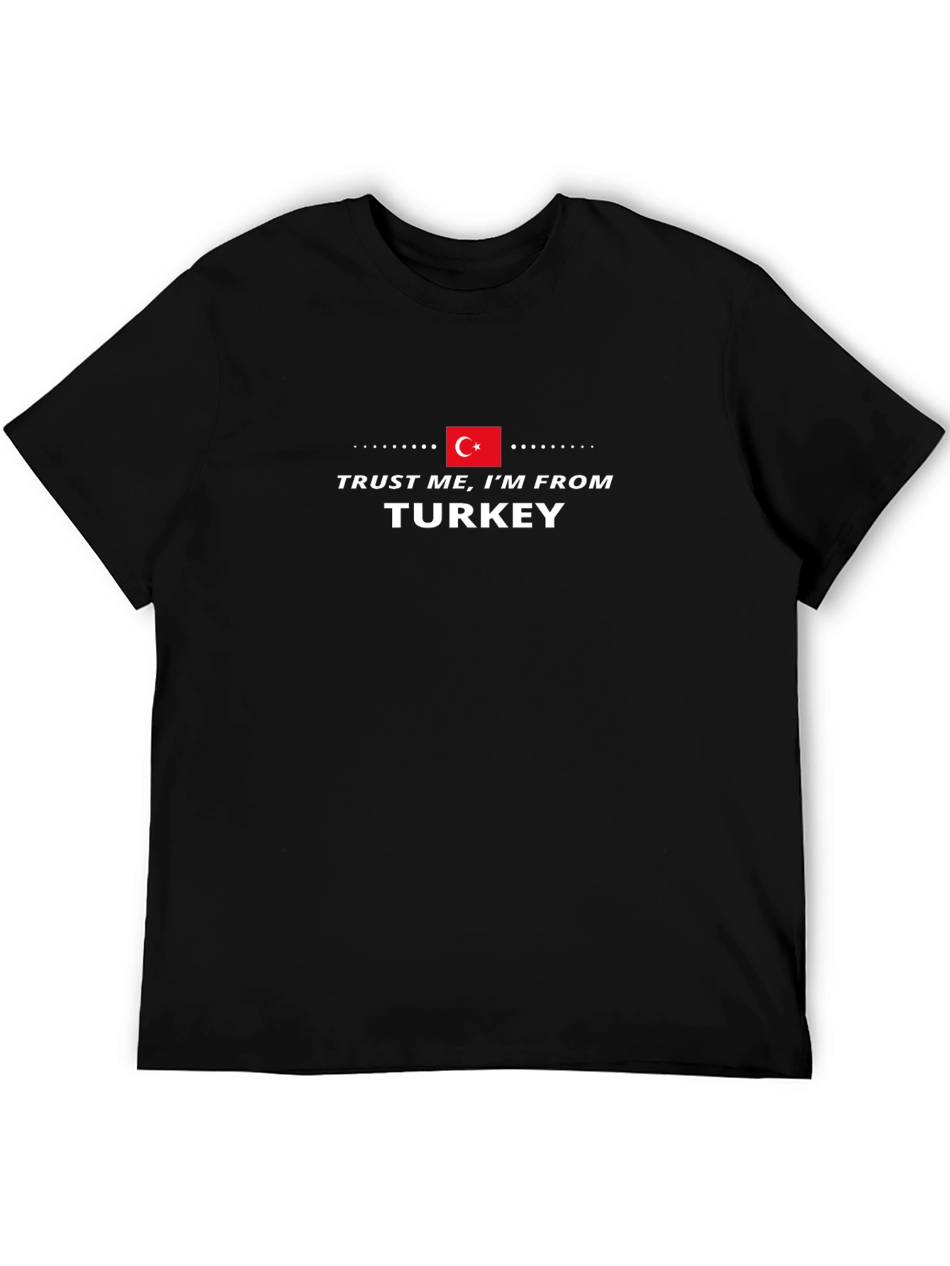 Trust Me Im From Turkey Graphic T-Shirt