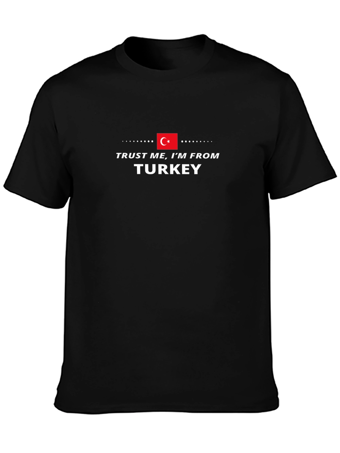Trust Me Im From Turkey Graphic T-Shirt