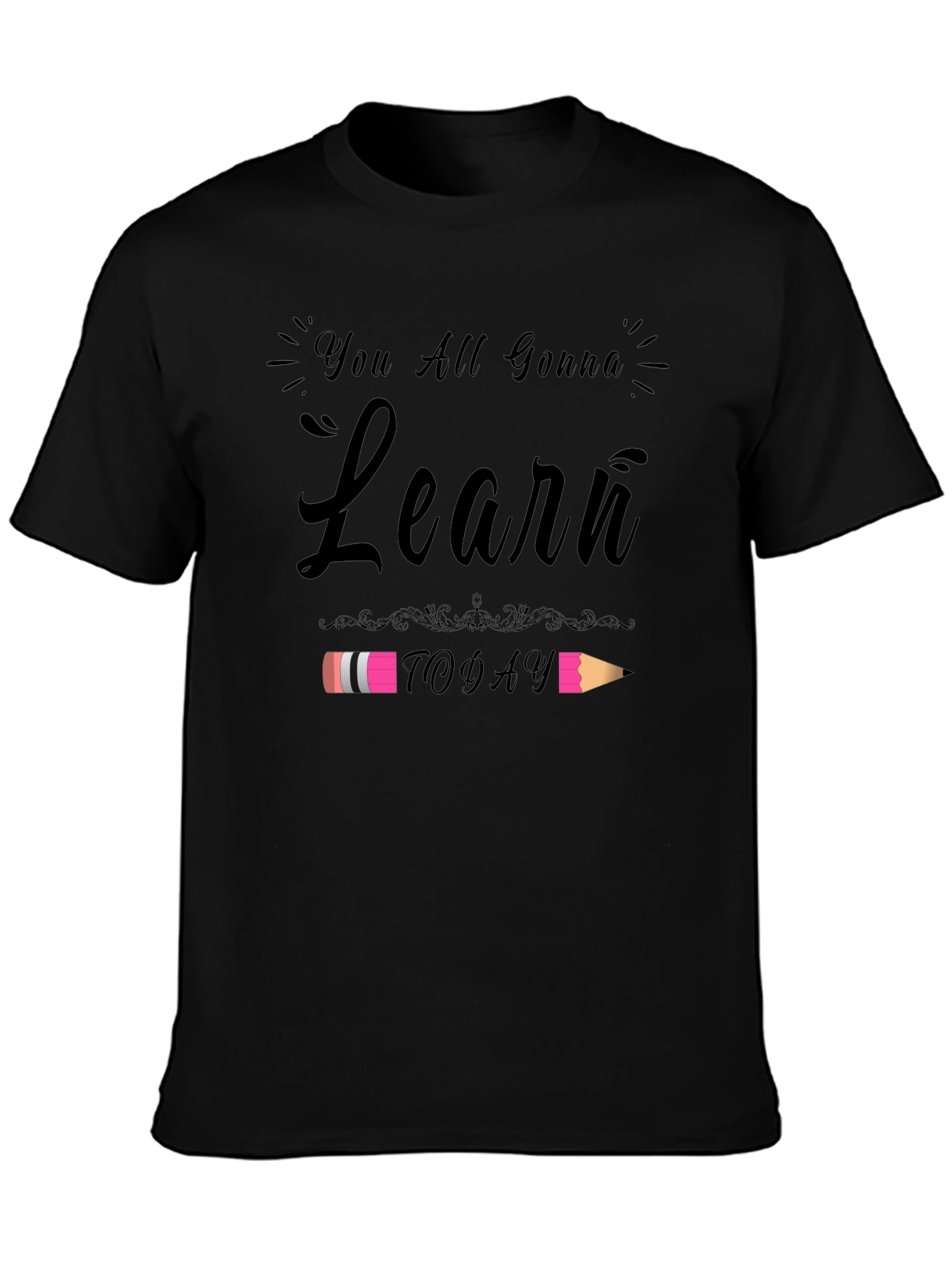 You All Gonna Learn Today T-Shirt