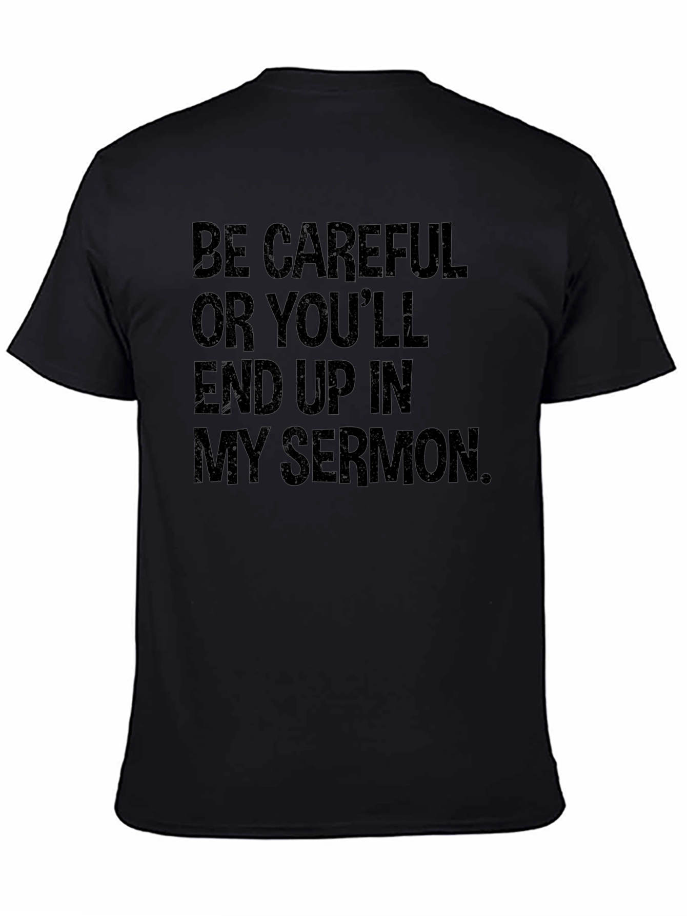 Be Careful Sermon T-Shirt