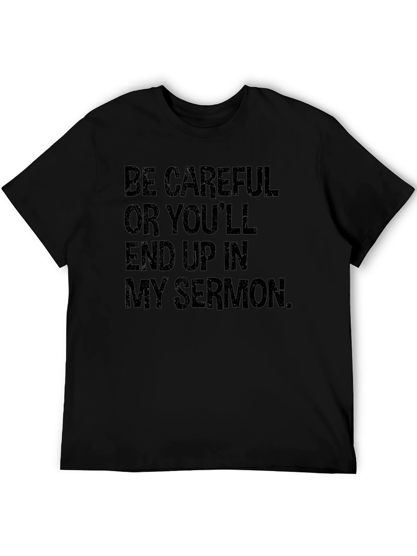 Be Careful Sermon T-Shirt